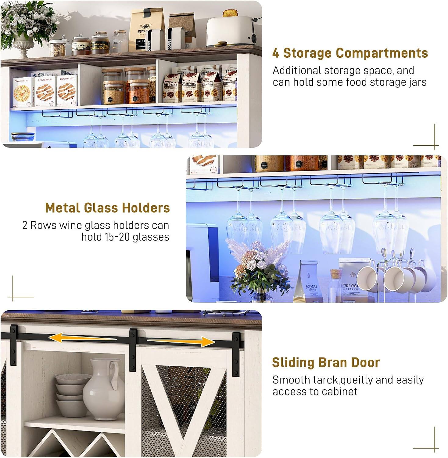 NADUETI

CHANGE

4 Storage Compartments
Additional storage space, and can hold some food storage jars

Metal Glass Holders
2 Rows wine glass holders can hold 15-20 glasses

BOLOGICA
ORGANIC

Sliding Bran Door
Smooth track, quietly and easily access to cabinet