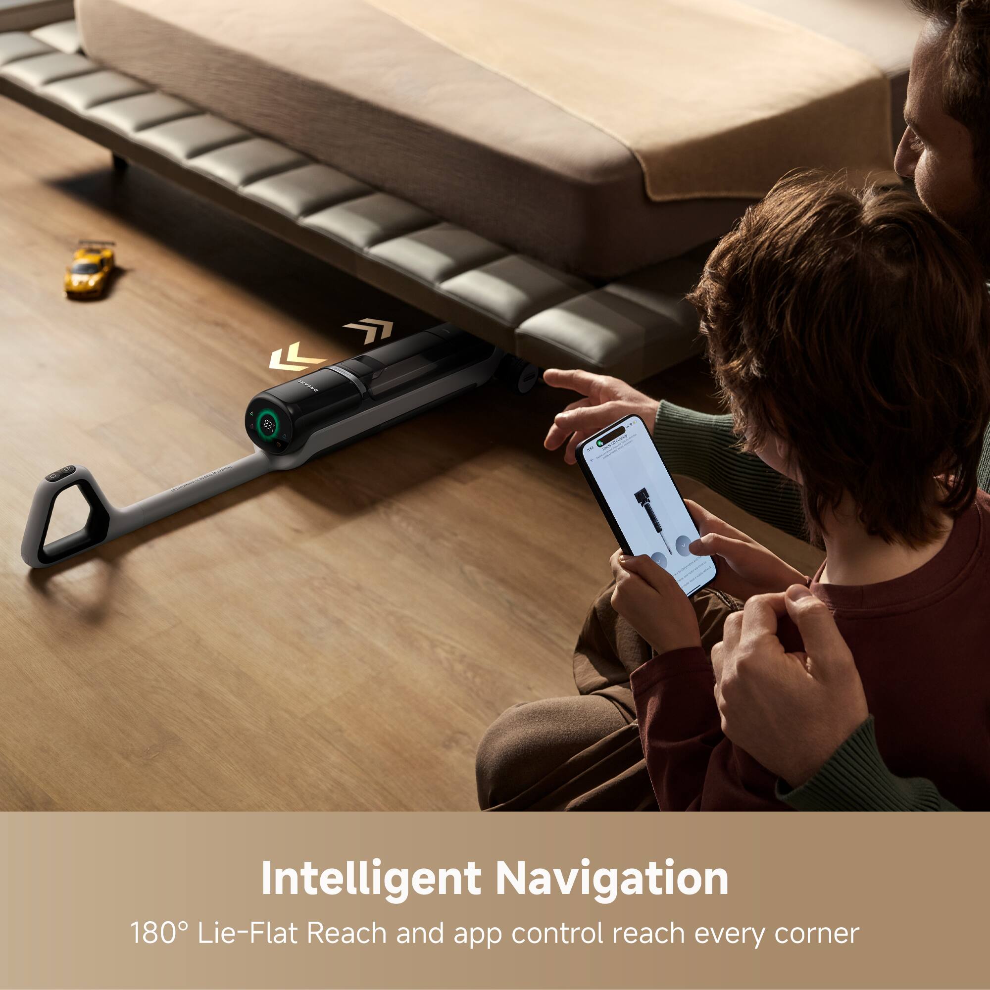 Intelligent Navigation  
180° Lie-Flat Reach and app control reach every corner