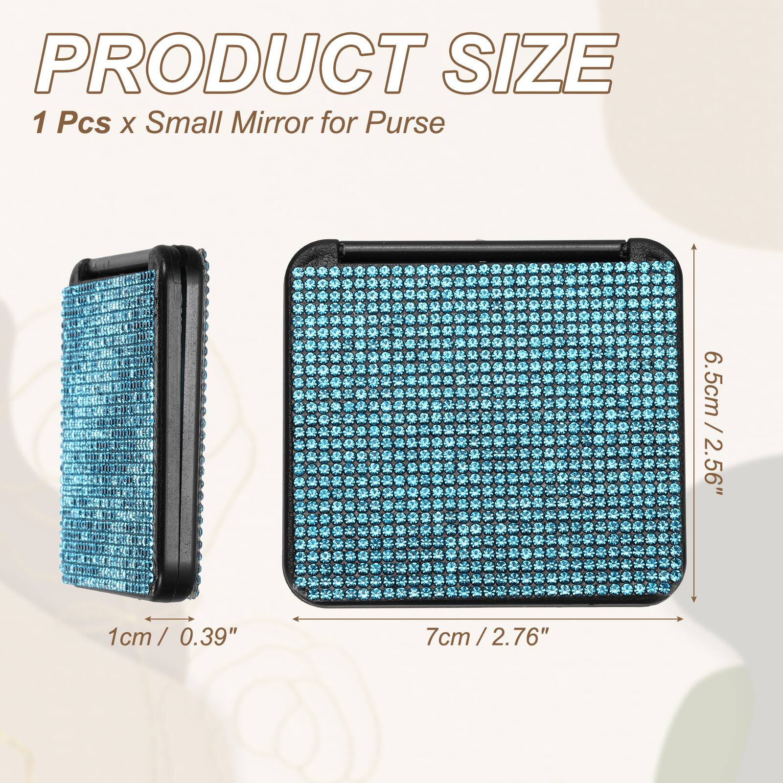 PRODUCT SIZE  
1 Pcs x Small Mirror for Purse  
6.5cm / 2.56"  
1cm / 0.39"  
7cm / 2.76"