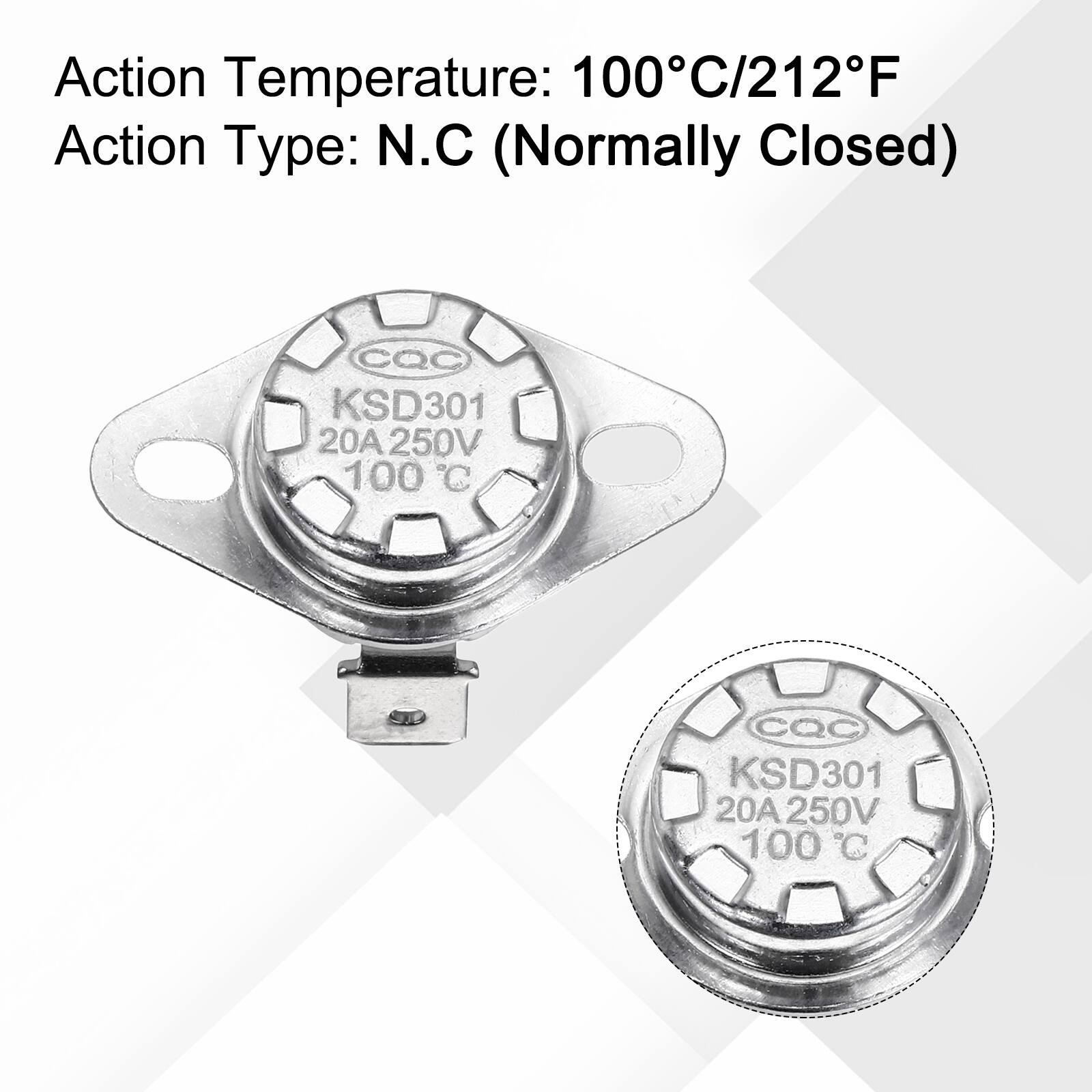 Action Temperature: 100°C/212°F  
Action Type: N.C (Normally Closed)  
CQC KSD301 20A 250V 100°C