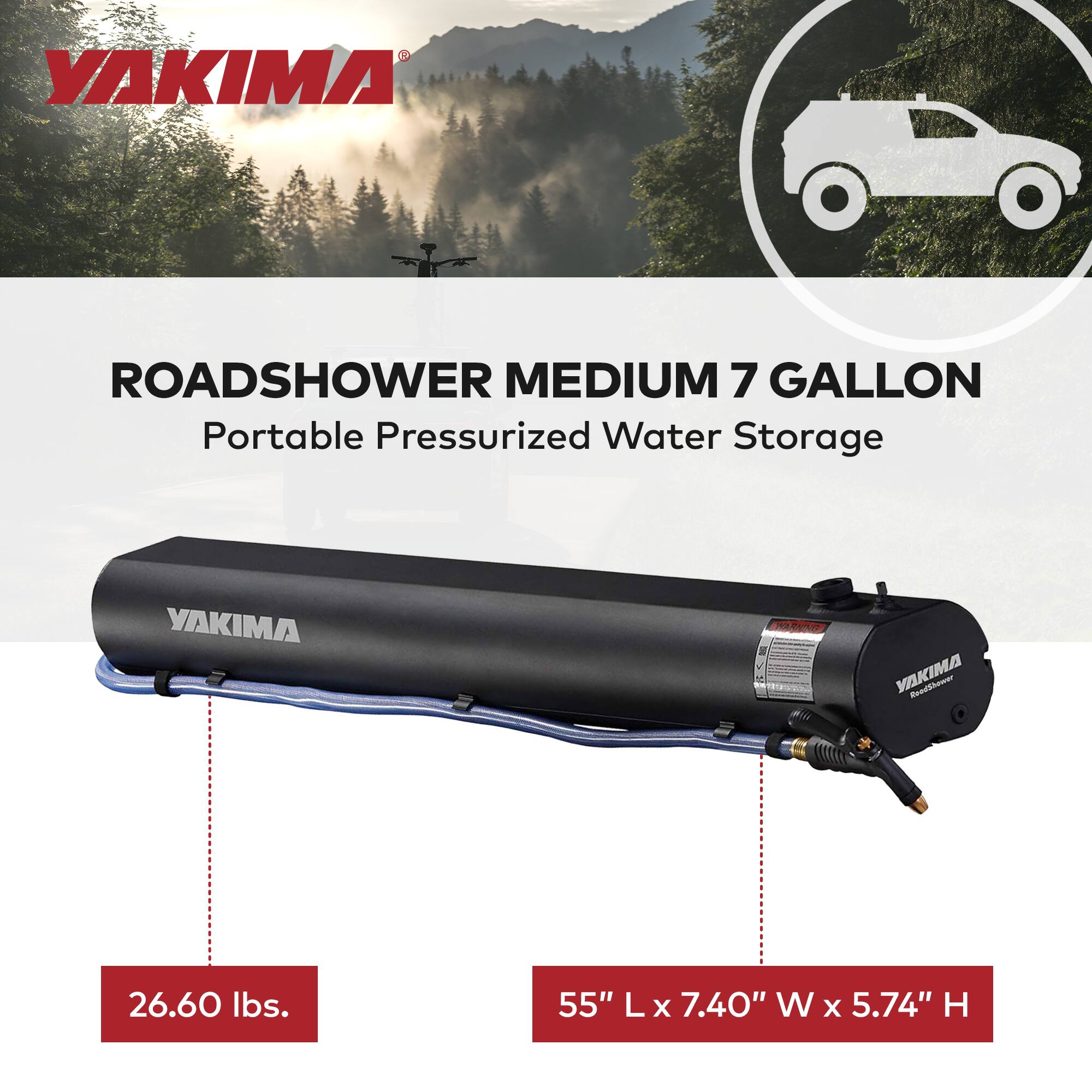 YAKIMA  
ROADSHOWER MEDIUM 7 GALLON  
Portable Pressurized Water Storage  

26.60 lbs.  
55" L x 7.40" W x 5.74" H