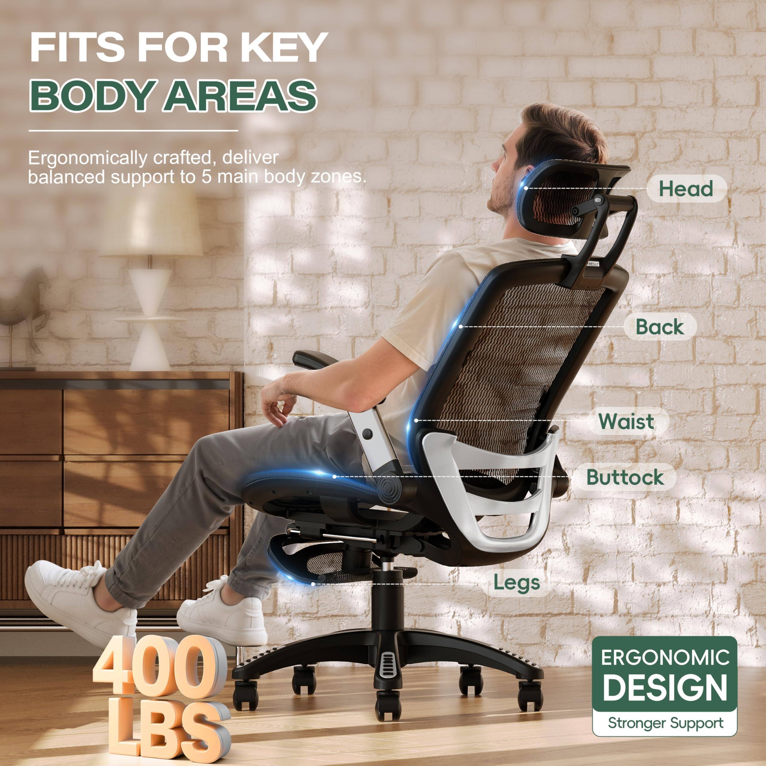 FITS FOR KEY BODY AREAS

Ergonomically crafted, deliver balanced support to 5 main body zones.

Head  
Back  
Waist  
Buttock  
Legs  

400 LBS  

ERGONOMIC DESIGN  
Stronger Support