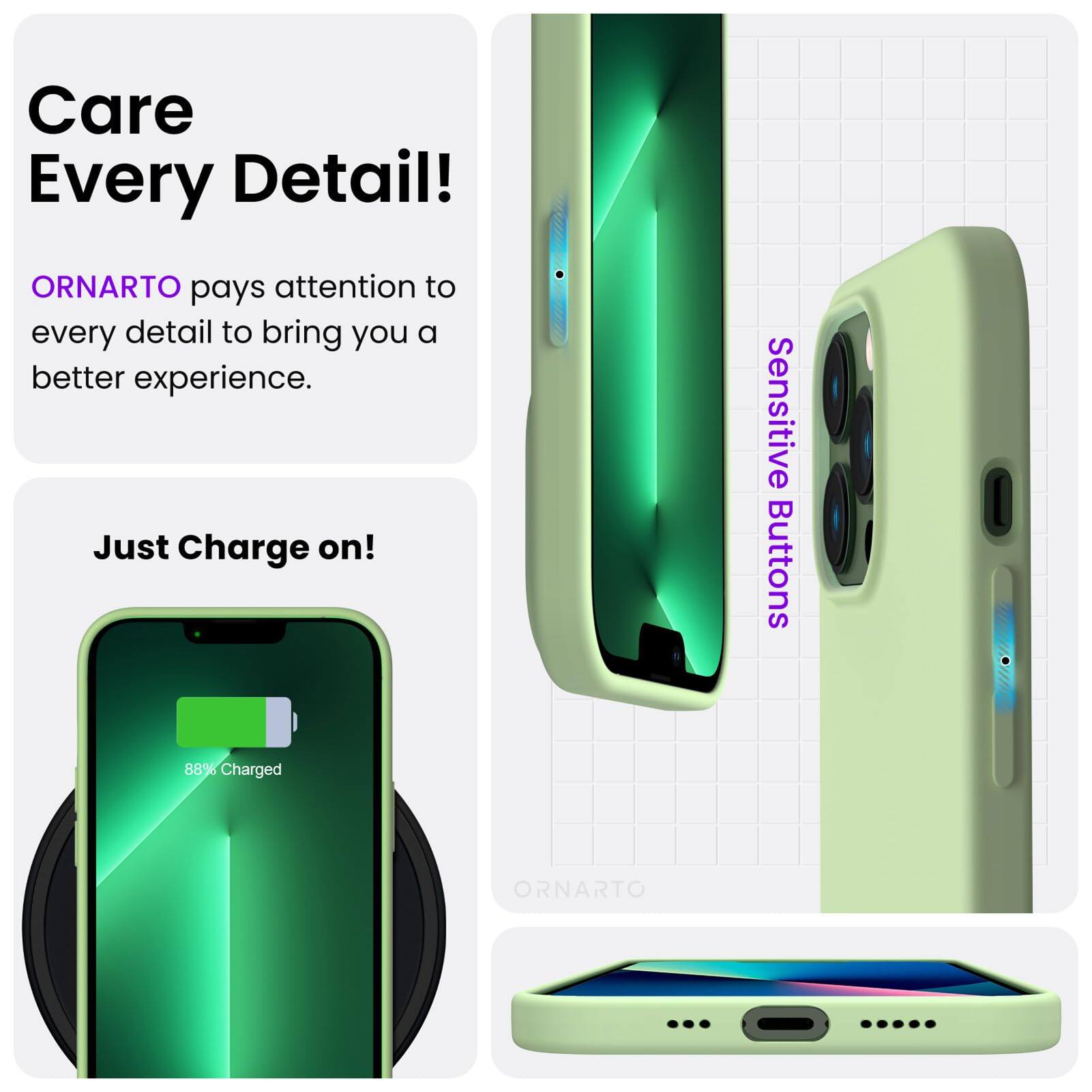 Care Every Detail! ORNARTO pays attention to every detail to bring you a better experience. Just Charge on! Sensitive Buttons 88% Charged ORNARTO