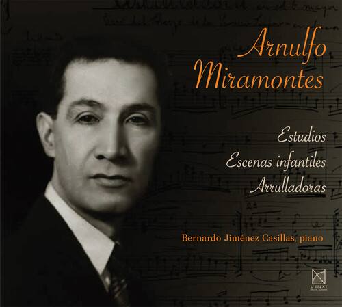 Arnulfo Miramontes  
Estudios  
Escenas infantiles  
Arrulladoras  

Bernardo Jiménez Casillas, piano  

URTEXT