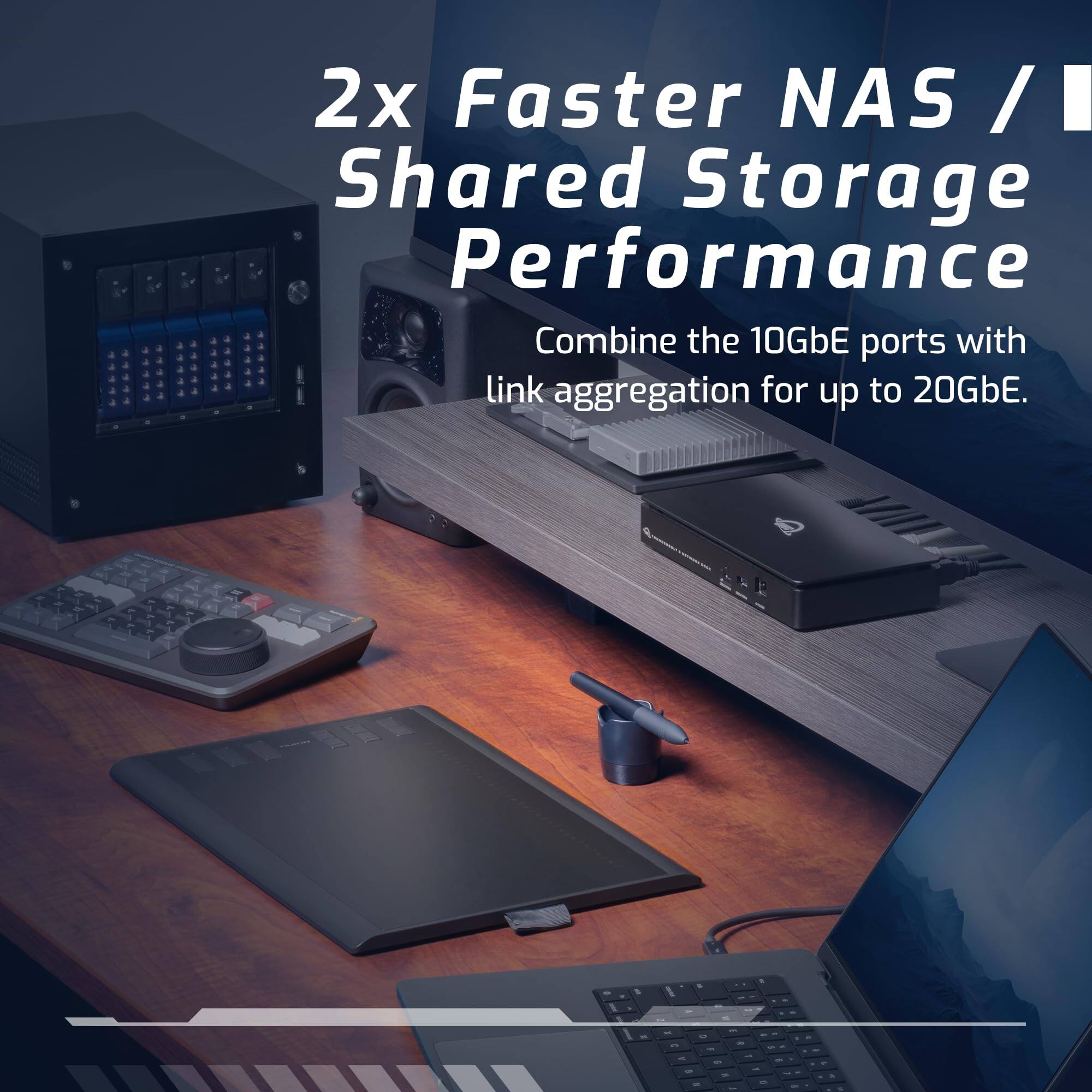 2x Faster NAS / Shared Storage Performance  
Combine the 10GbE ports with link aggregation for up to 20GbE.