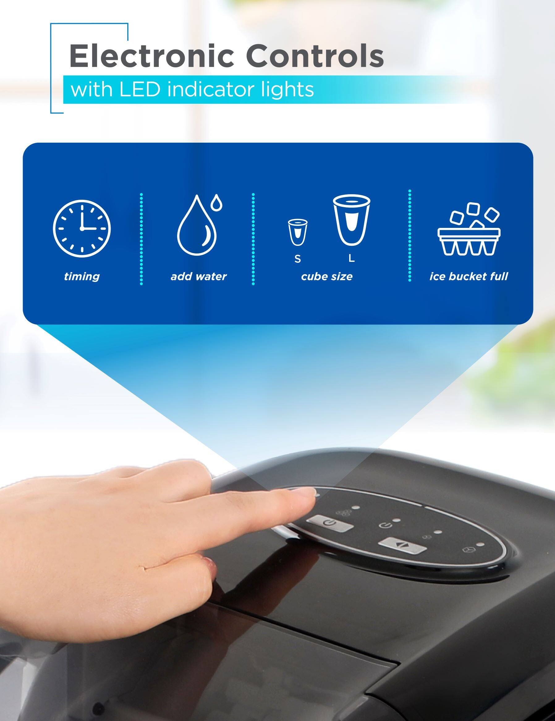 Electronic Controls with LED indicator lights timing, add water, cube size, ice bucket full.