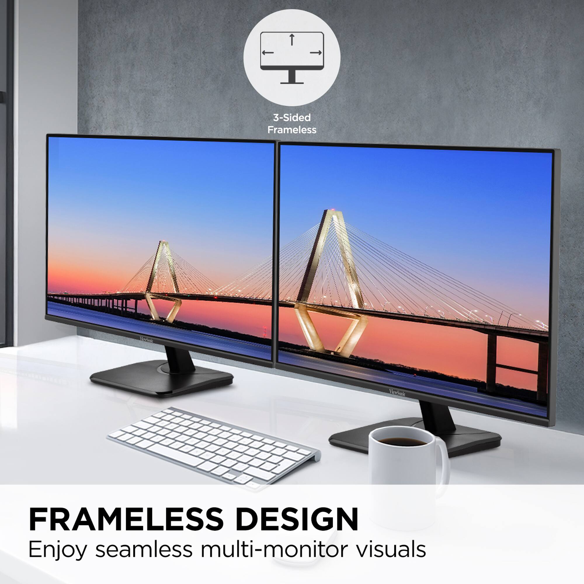 FRAMELESS DESIGN Enjoy seamless multi-monitor visuals