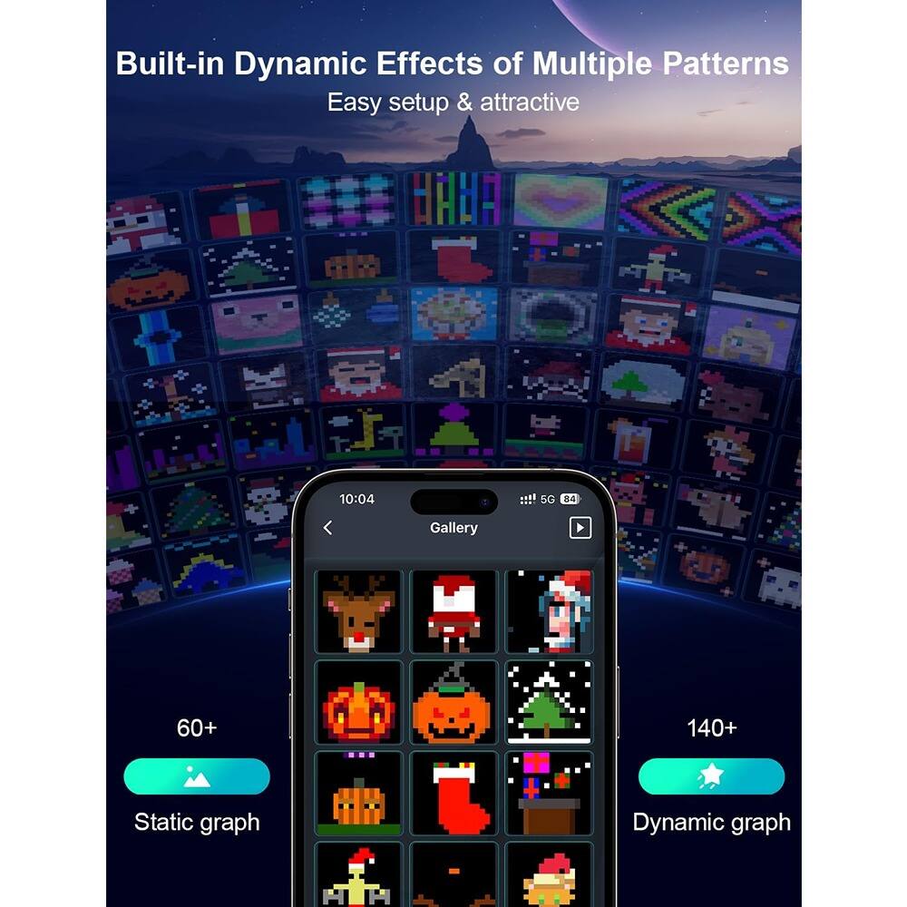 Built-in Dynamic Effects of Multiple Patterns  
Easy setup & attractive  

60+ Static graph  
140+ Dynamic graph
