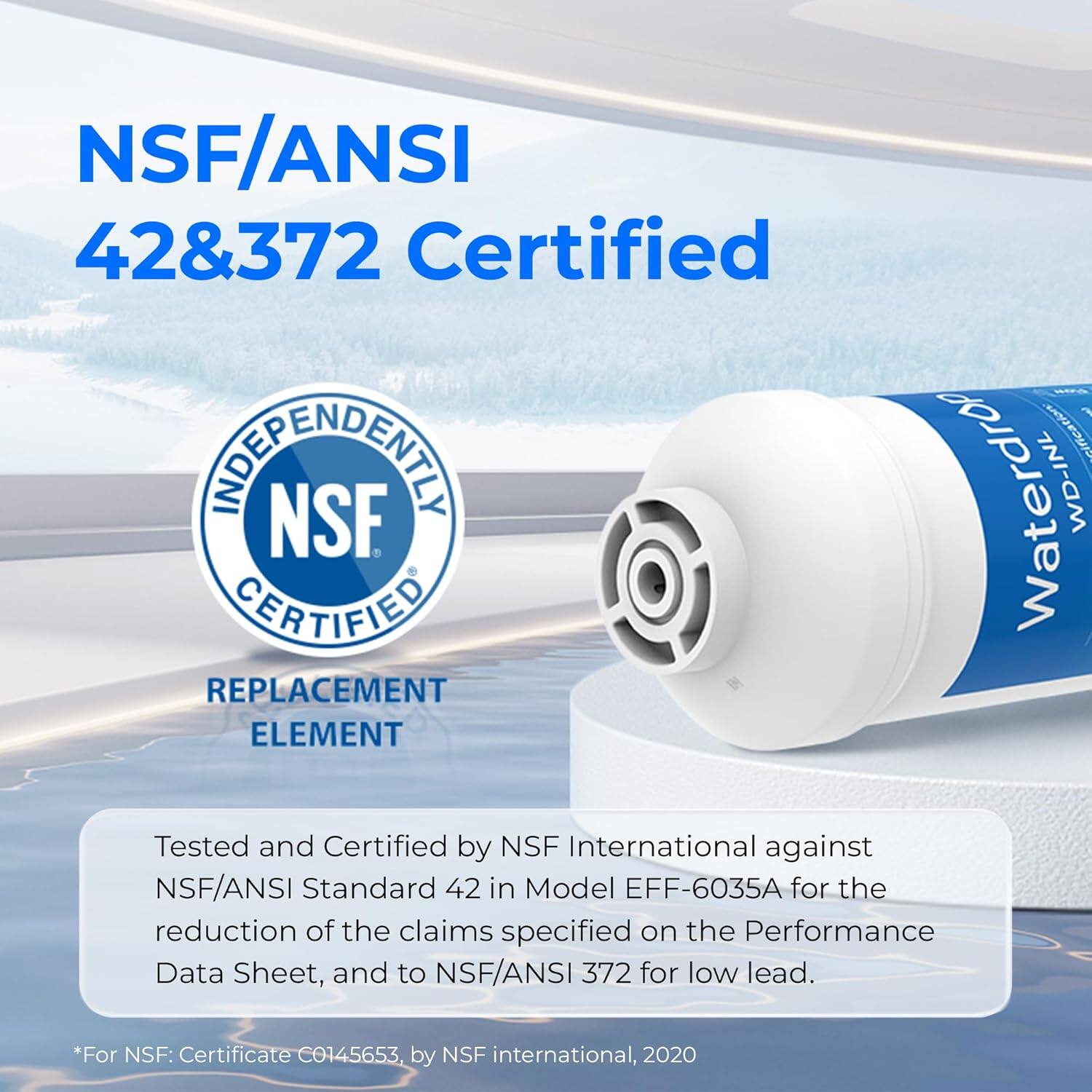 NSF/ANSI 42&372 Certified

INDEPENDENTLY NSF CERTIFIED

REPLACEMENT ELEMENT

Tested and Certified by NSF International against NSF/ANSI Standard 42 in Model EFF-6035A for the reduction of the claims specified on the Performance Data Sheet, and to NSF/ANSI 372 for low lead.

*For NSF: Certificate C0145653, by NSF International, 2020