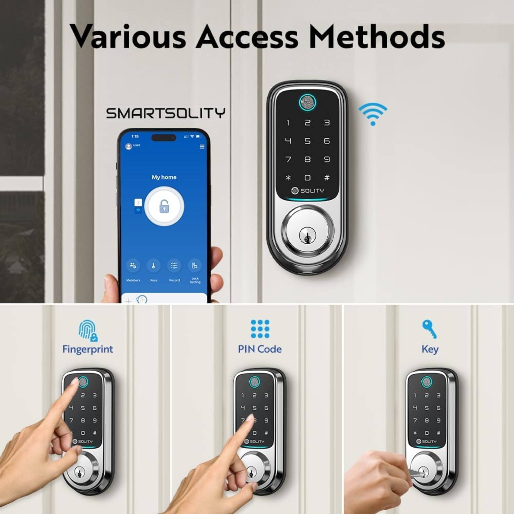 Various Access Methods

SMARTSOLITY

1 2 3
4 5 6
7 8 9
* 0 #

My home
Members Keys Record Lock Setting

Fingerprint
PIN Code
Key

SOLITY
SOLITY