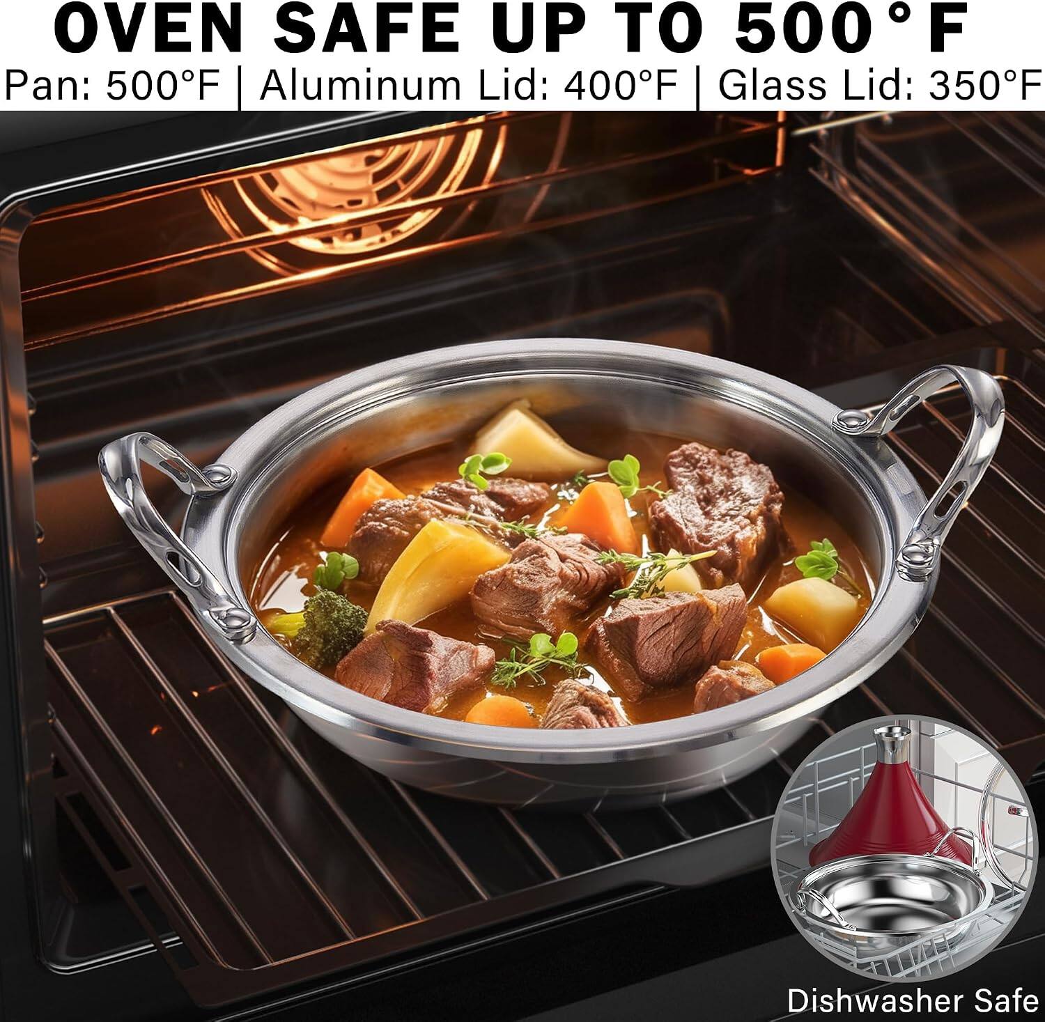 OVEN SAFE UP TO 500°F  
Pan: 500°F | Aluminum Lid: 400°F | Glass Lid: 350°F  
Dishwasher Safe