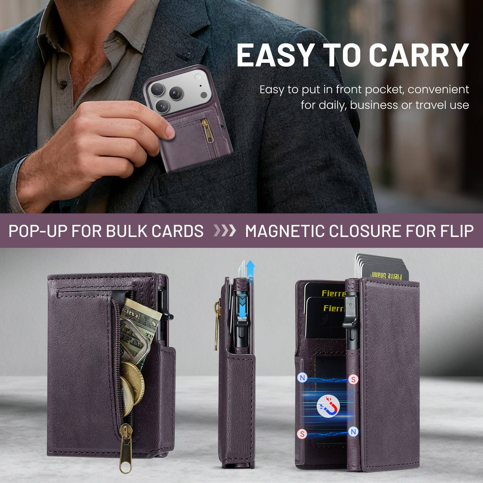 EASY TO CARRY  
Easy to put in front pocket, convenient for daily, business or travel use  

POP-UP FOR BULK CARDS >>>  
MAGNETIC CLOSURE FOR FLIP