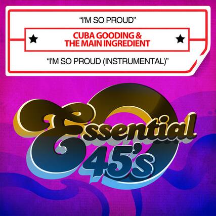 "I'M SO PROUD"
CUBA GOODING & THE MAIN INGREDIENT
"I'M SO PROUD (INSTRUMENTAL)"
Essential 45's