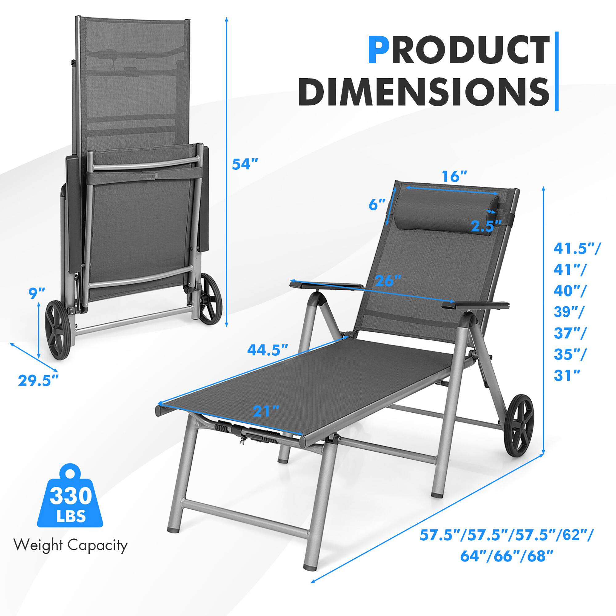 PRODUCT DIMENSIONS 54" 16" 9" 29.5" 44.5" 6" 26" 2.5" 41.5"/ 41"/ 40"/ 39"/ 37"/ 35"/ 31" 21" 330 LBS Weight Capacity 57.5"/57.5"/57.5"/62"/ 64" 64"/66"/68"