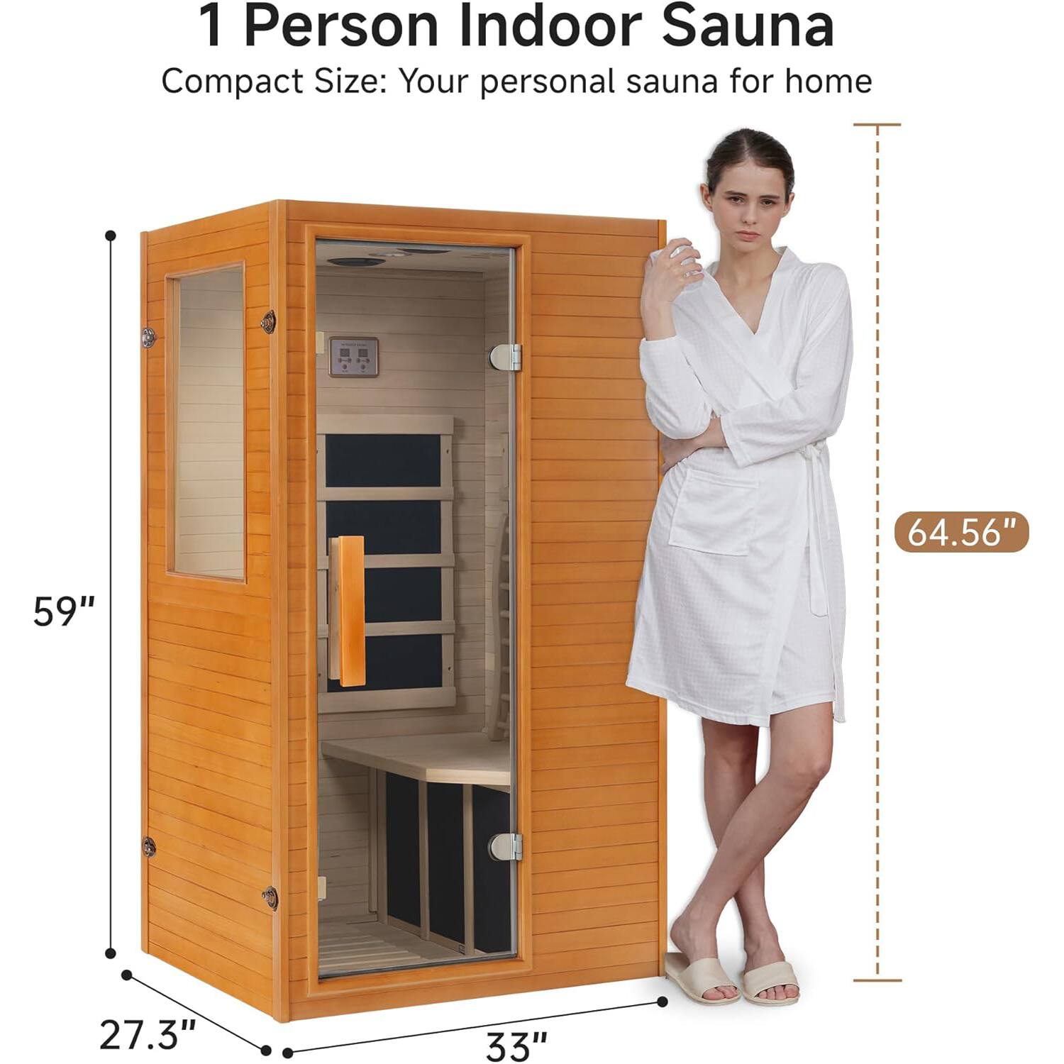 1 Person Indoor Sauna  
Compact Size: Your personal sauna for home  

Dimensions:  
- Height: 64.56"  
- Width: 59"  
- Depth: 27.3"  
- Interior Width: 33"
