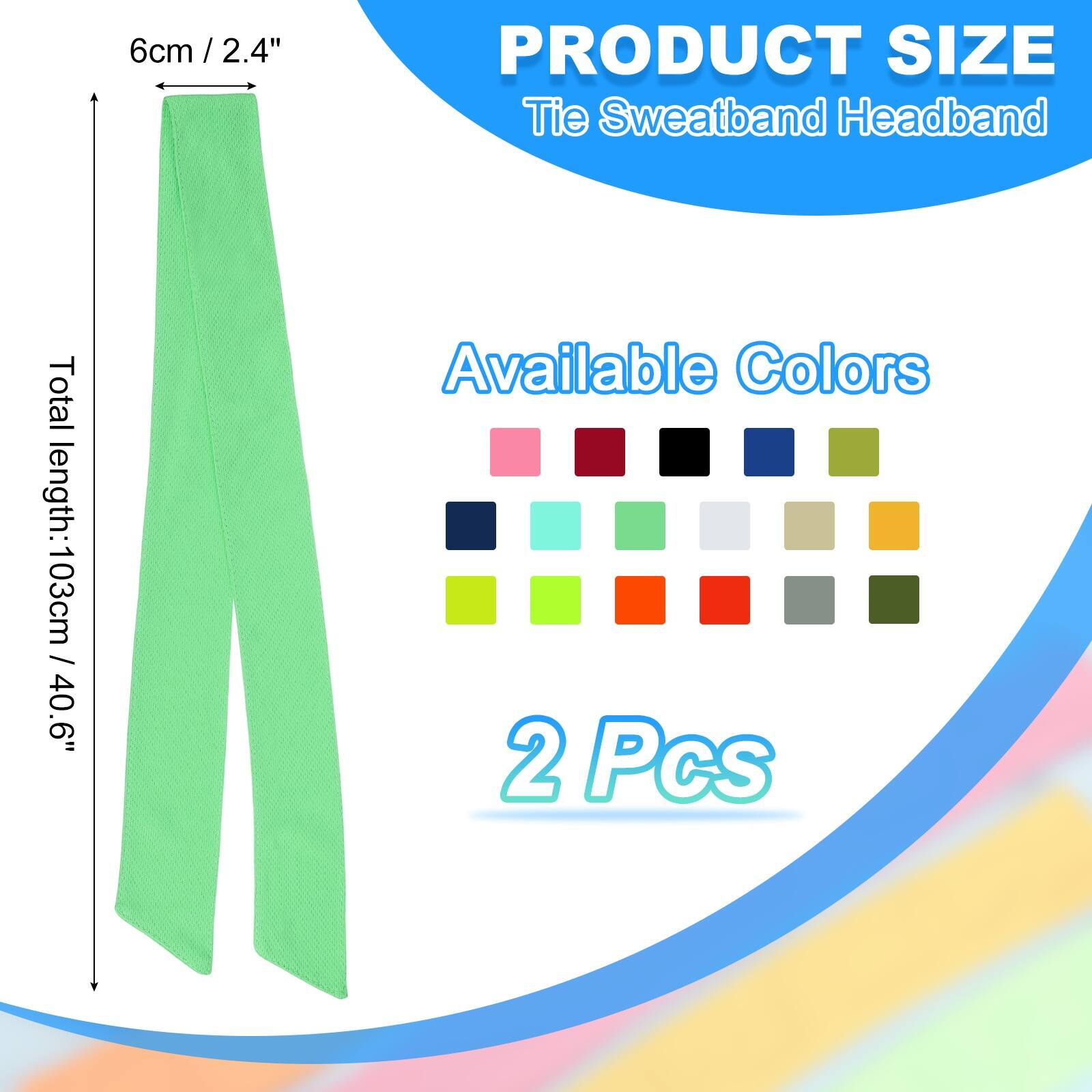 PRODUCT SIZE  
Tie Sweatband Headband  
Total length: 103cm / 40.6"  
Available Colors  
2 Pcs
