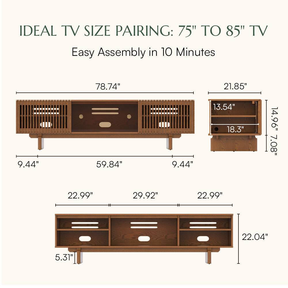 IDEAL TV SIZE PAIRING: 75" TO 85" TV  
Easy Assembly in 10 Minutes  

78.74"  
21.85"  
9.44"  
59.84"  
9.44"  
13.54"  
18.3"  
14.96"  
7.08"  
22.99"  
29.92"  
22.99"  
22.04"  
5.31"