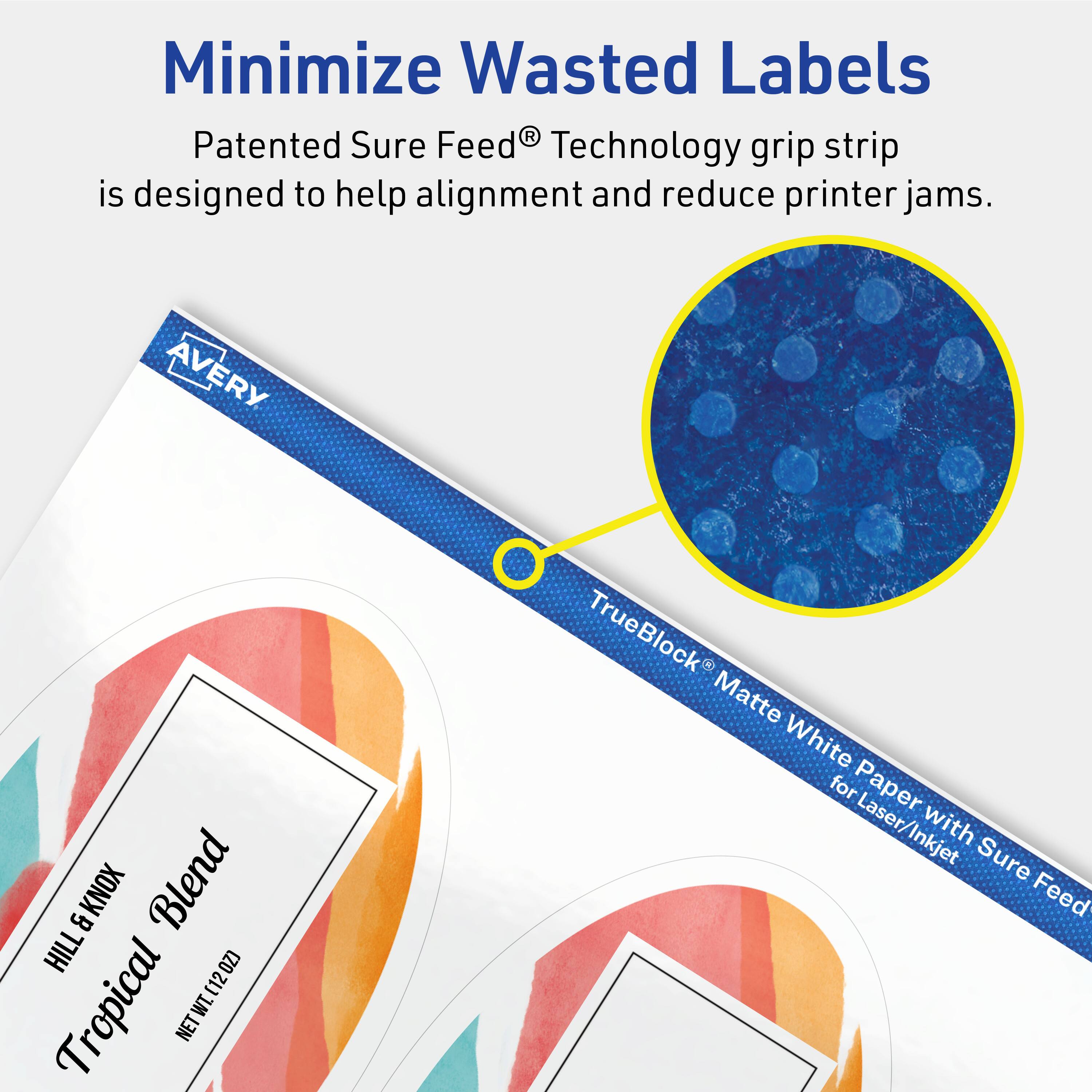 Minimize Wasted Labels

Patented Sure Feed® Technology grip strip is designed to help alignment and reduce printer jams.

AVERY B KNOX HILL (12OZ) (12 Tropical Blend WT. NET TrueBlock Matte White for Paper Laser/Inkjet with Sure Feed