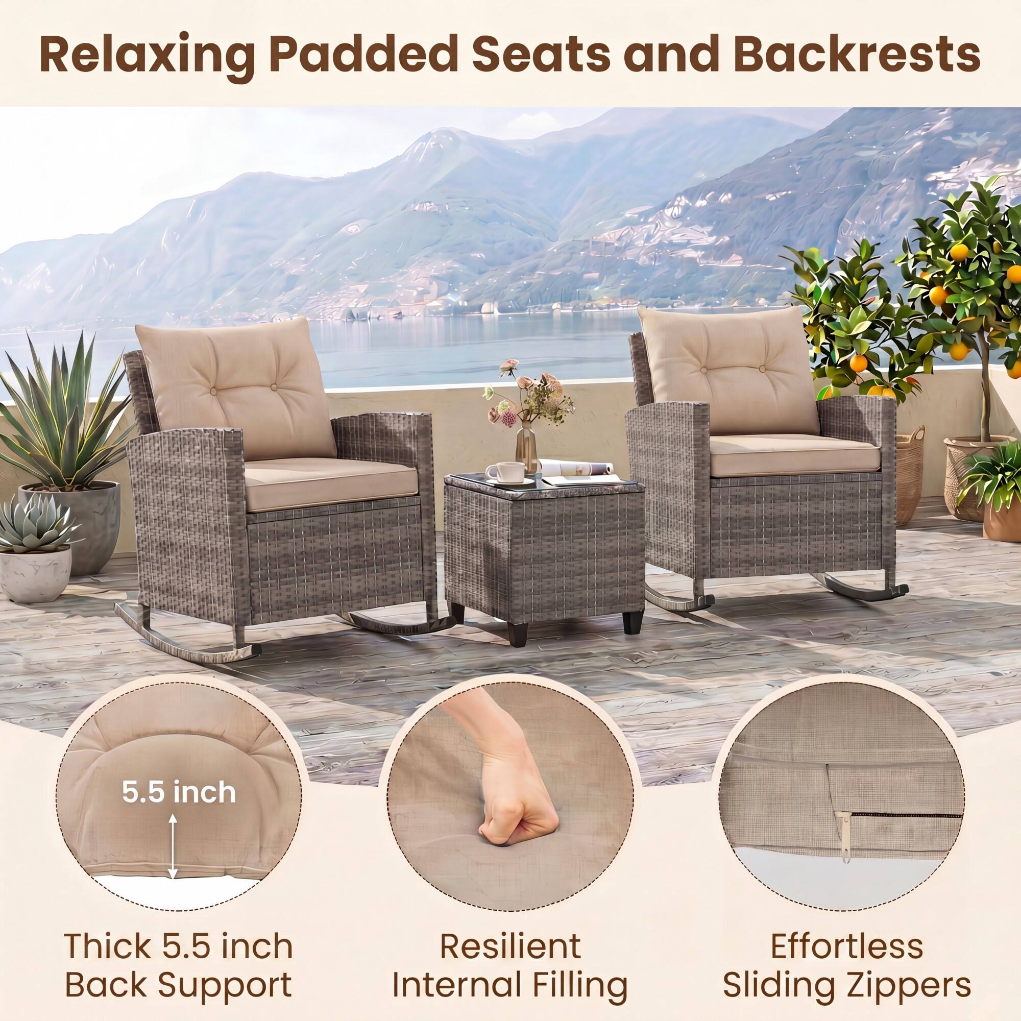 Relaxing Padded Seats and Backrests

5.5 inch
Thick 5.5 inch Back Support
Resilient Internal Filling
Effortless Sliding Zippers