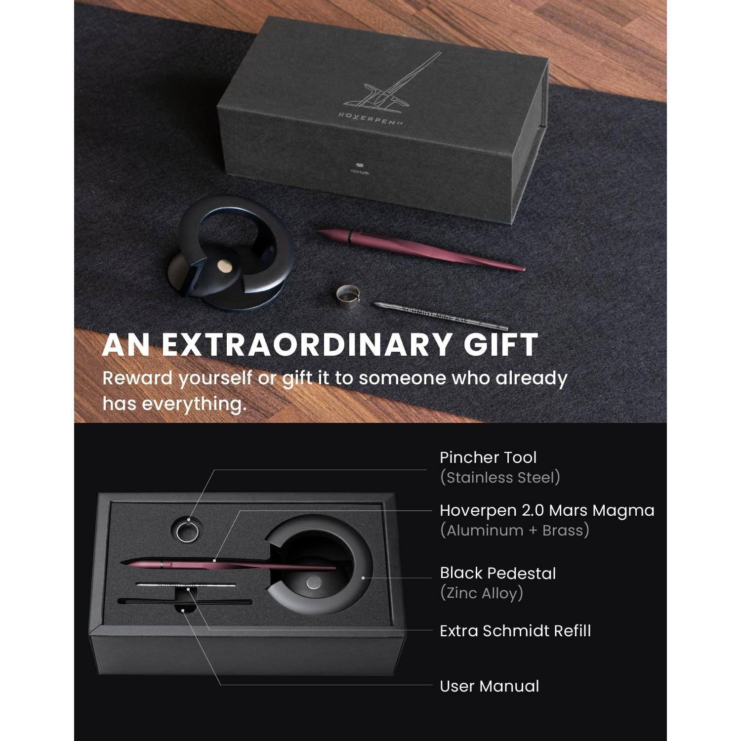 **AN EXTRAORDINARY GIFT**

Reward yourself or gift it to someone who already has everything.

- Pincher Tool (Stainless Steel)
- Hoverpen 2.0 Mars Magma (Aluminum + Brass)
- Black Pedestal (Zinc Alloy)
- Extra Schmidt Refill
- User Manual