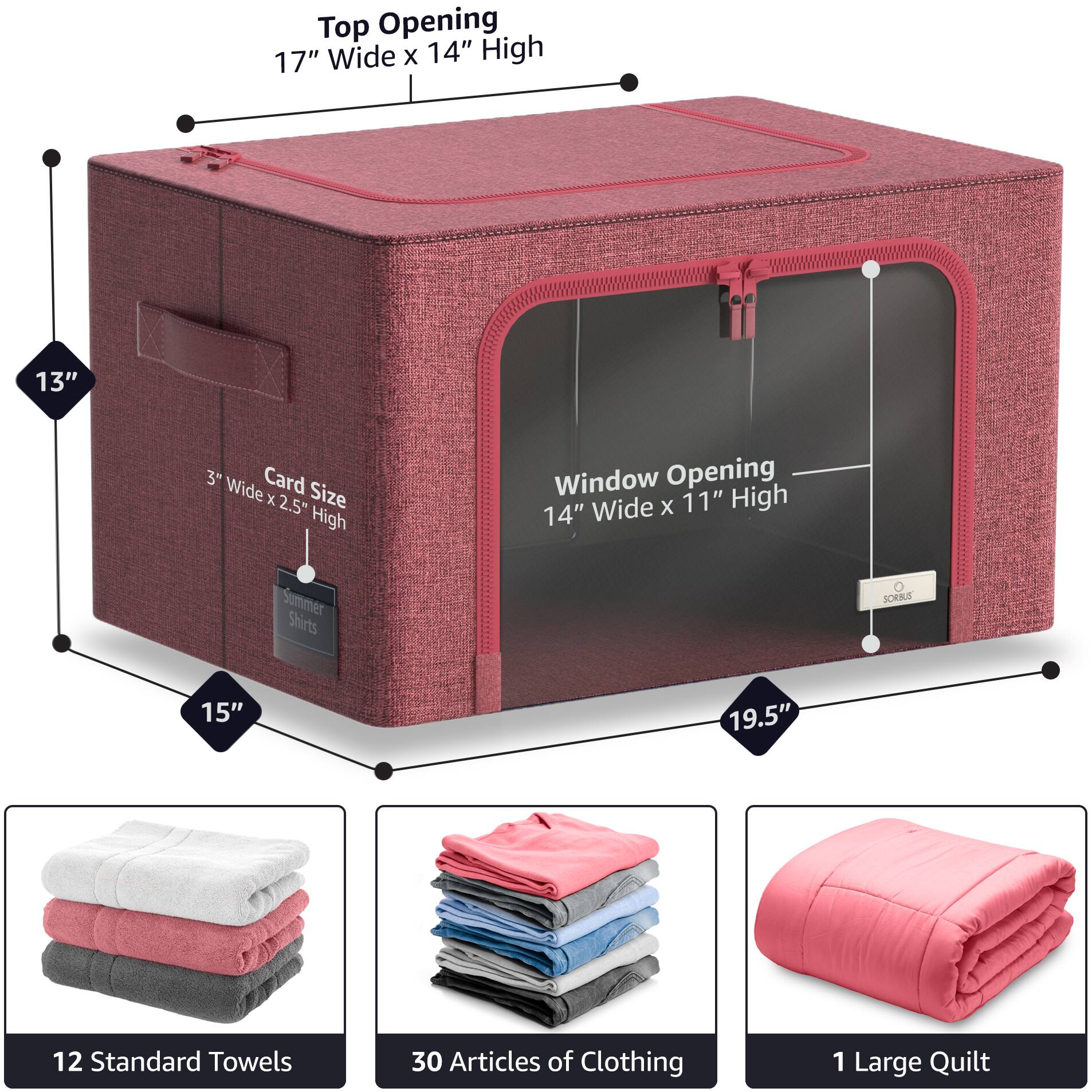 Top Opening  
17" Wide x 14" High  

Card Size  
3" Wide x 2.5" High  

Window Opening  
14" Wide x 11" High  

13"  
15"  
19.5"  

Summer Shirts  

12 Standard Towels  
30 Articles of Clothing  
1 Large Quilt