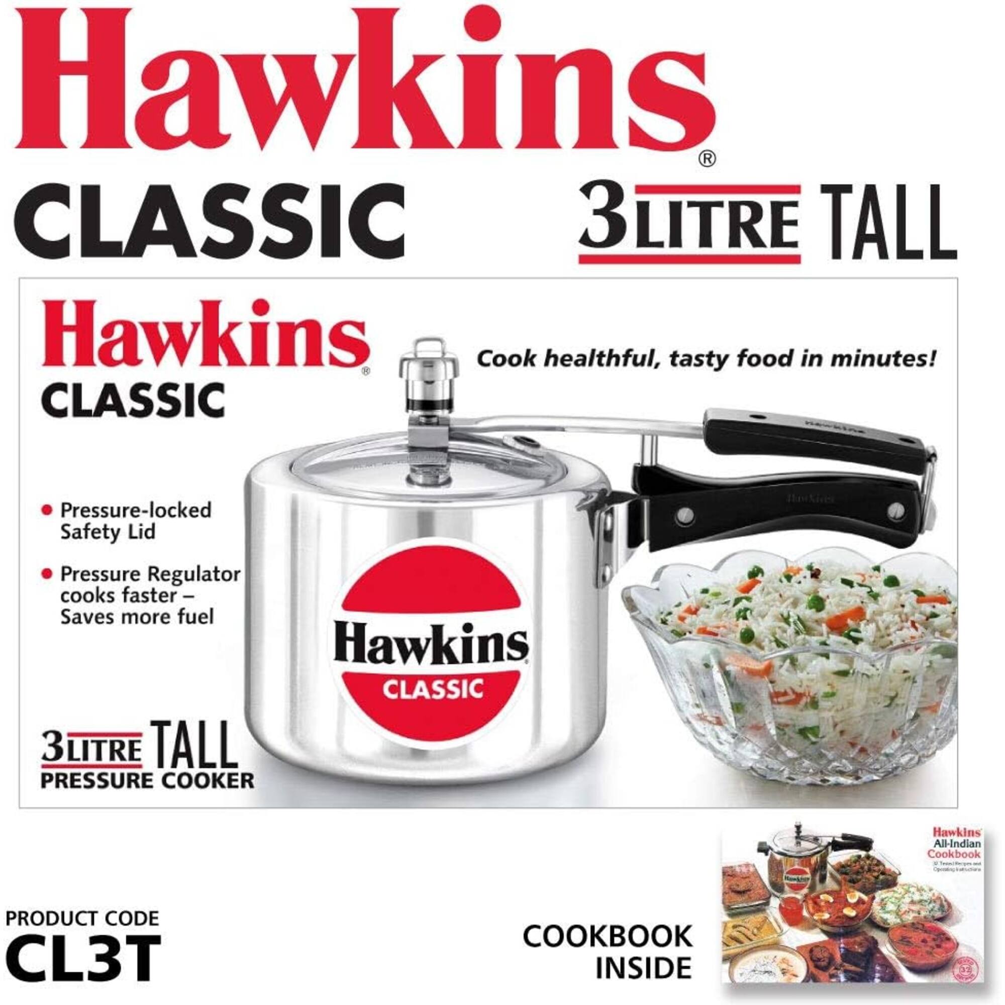 Hawkins CLASSIC 3 LITRE TALL

Cook healthful, tasty food in minutes!

- Pressure-locked Safety Lid
- Pressure Regulator cooks faster - Saves more fuel

Hawkins CLASSIC 3 LITRE TALL PRESSURE COOKER

PRODUCT CODE CL3T

COOKBOOK INSIDE

Hawkins All-Indian Cookbook
