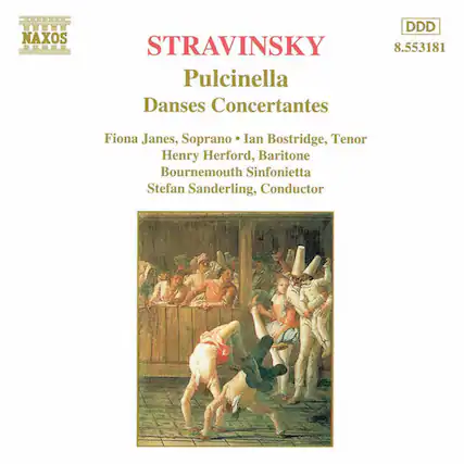 NAXOS
STRAVINSKY
Pulcinella
Danses Concertantes
Fiona Janes, Soprano
Ian Bostridge, Tenor
Henry Herford, Baritone
Bournemouth Sinfonietta
Stefan Sanderling, Conductor
DDD
8.553181