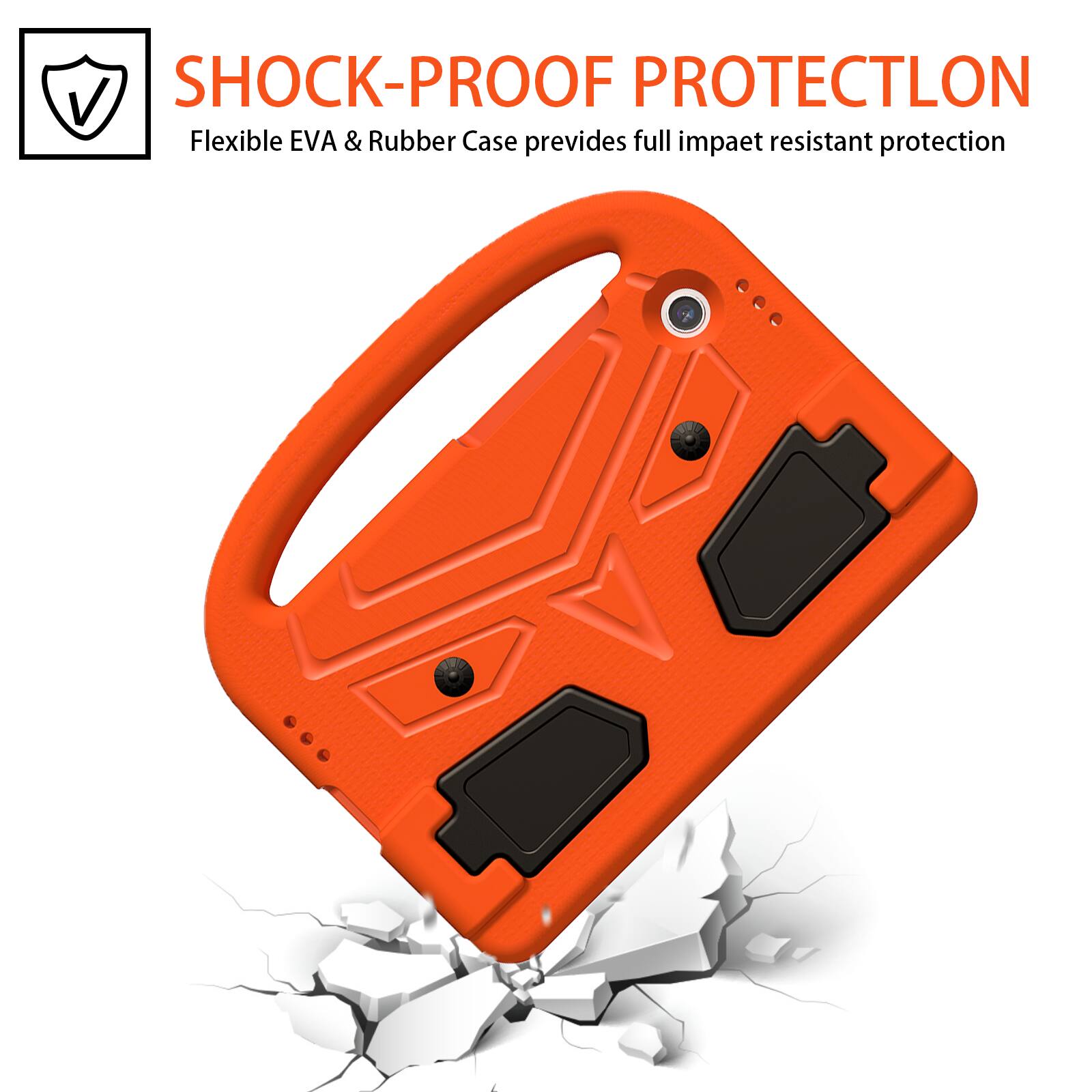 SHOCK-PROOF PROTECTION  
Flexible EVA & Rubber Case provides full impact resistant protection