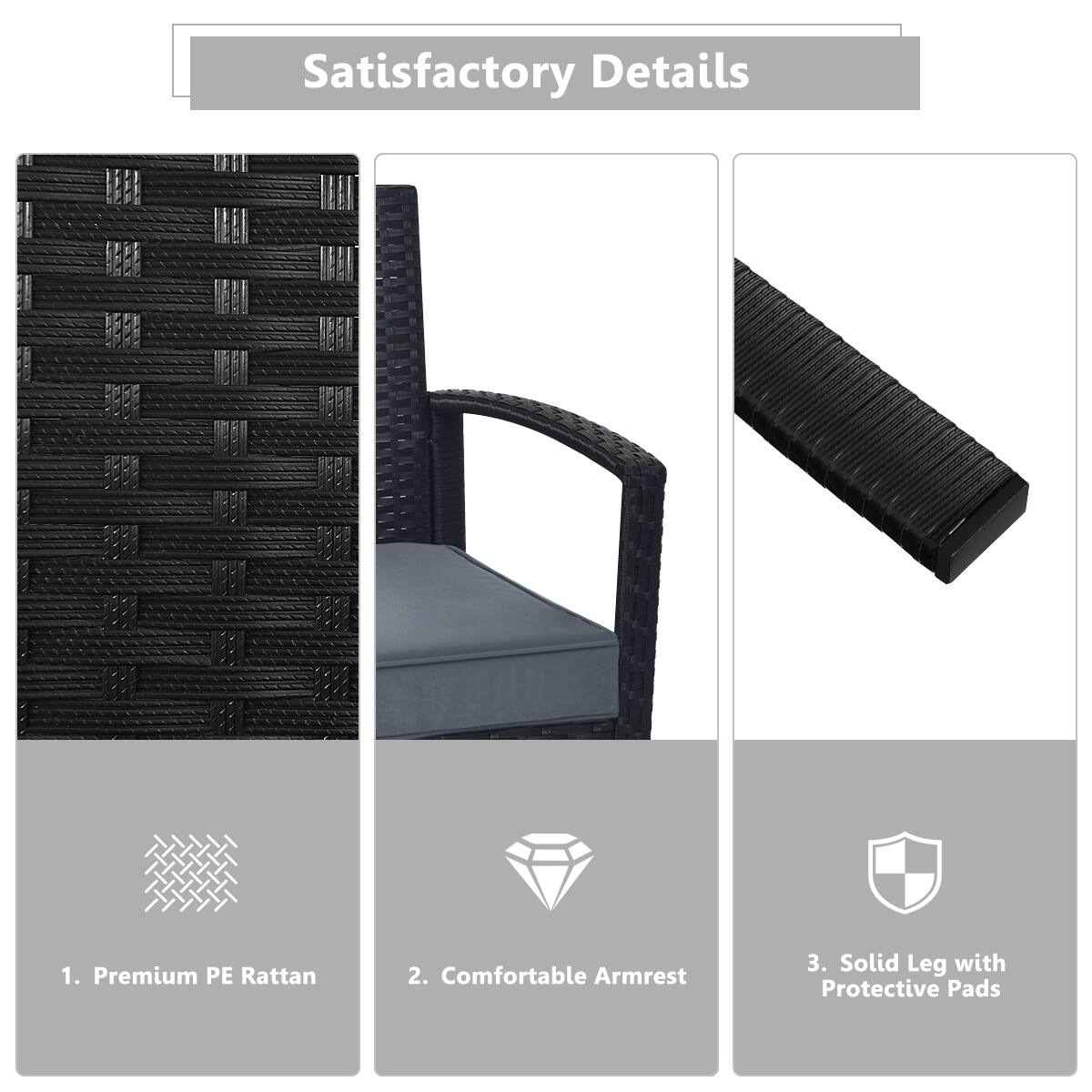Satisfactory Details 2 B a 1 E 1. Premium PE Rattan 2. Comfortable Armrest 3. Solid Leg with Protective Pads