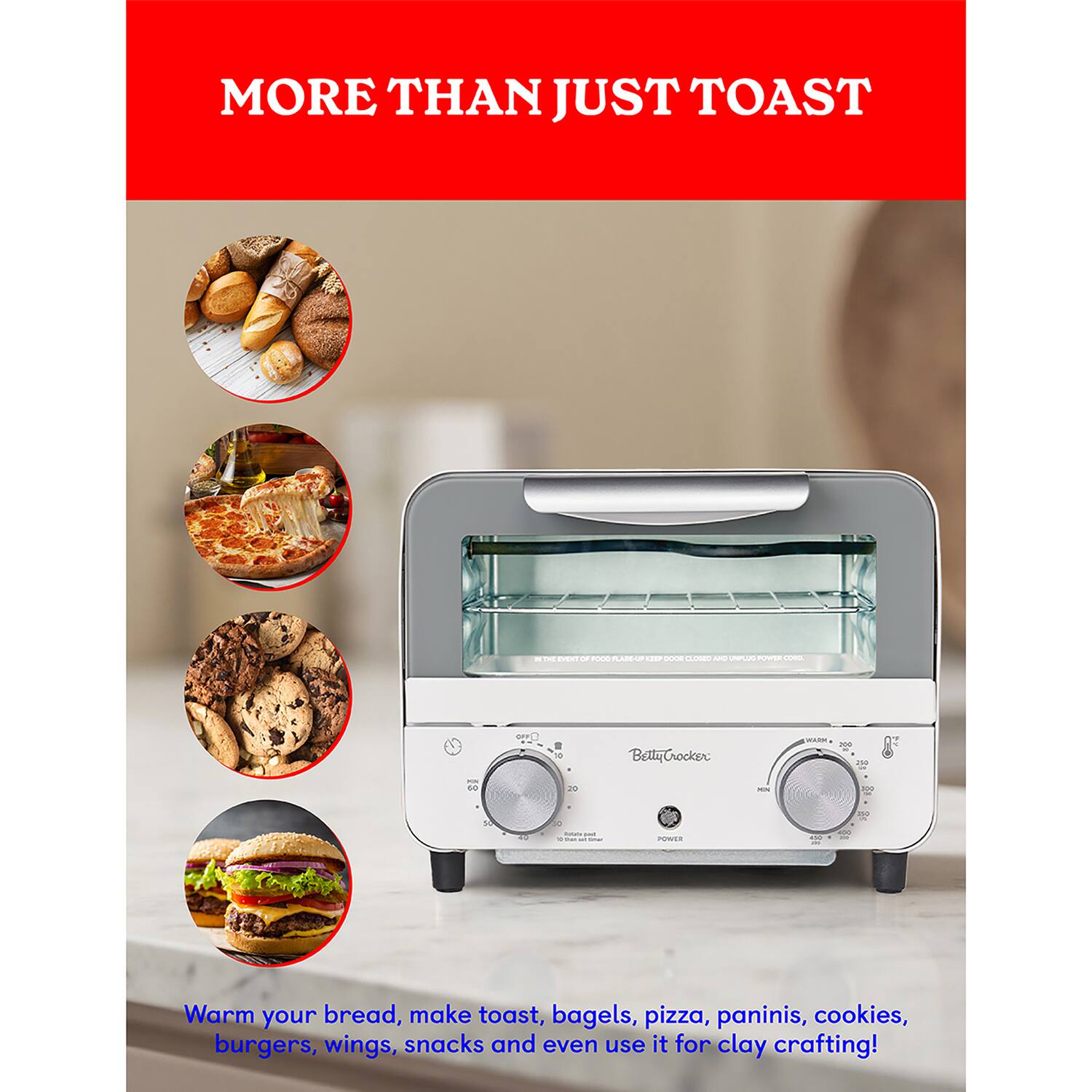 MORE THAN JUST TOAST

Warm your bread, make toast, bagels, pizza, paninis, cookies, burgers, wings, snacks and even use it for clay crafting!