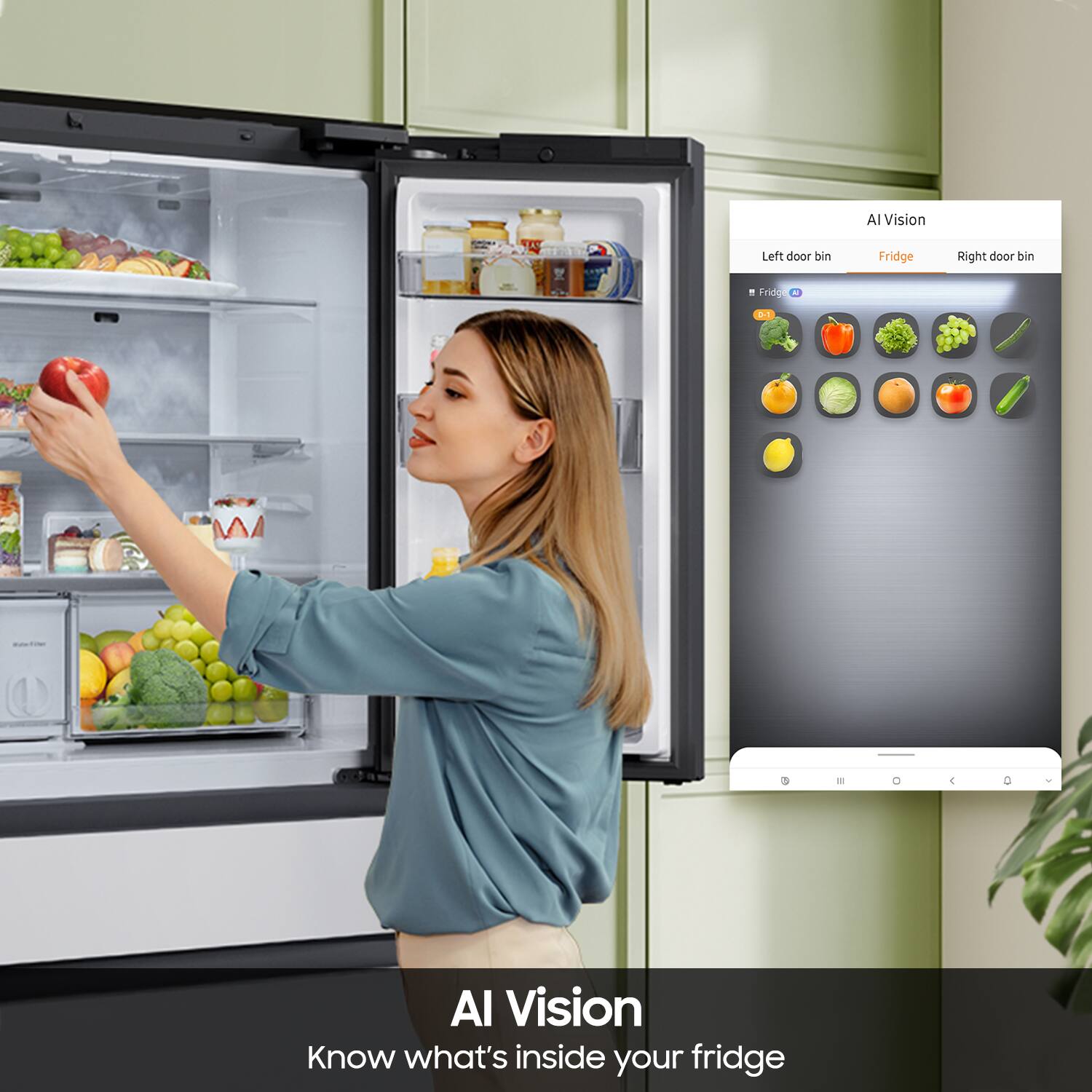 AI Vision  
Left door bin  
Fridge  
Right door bin  
Fridge A  
5-1  
M  
Factive  
0  
(  
0  
AI Vision  
Know what's inside your fridge
