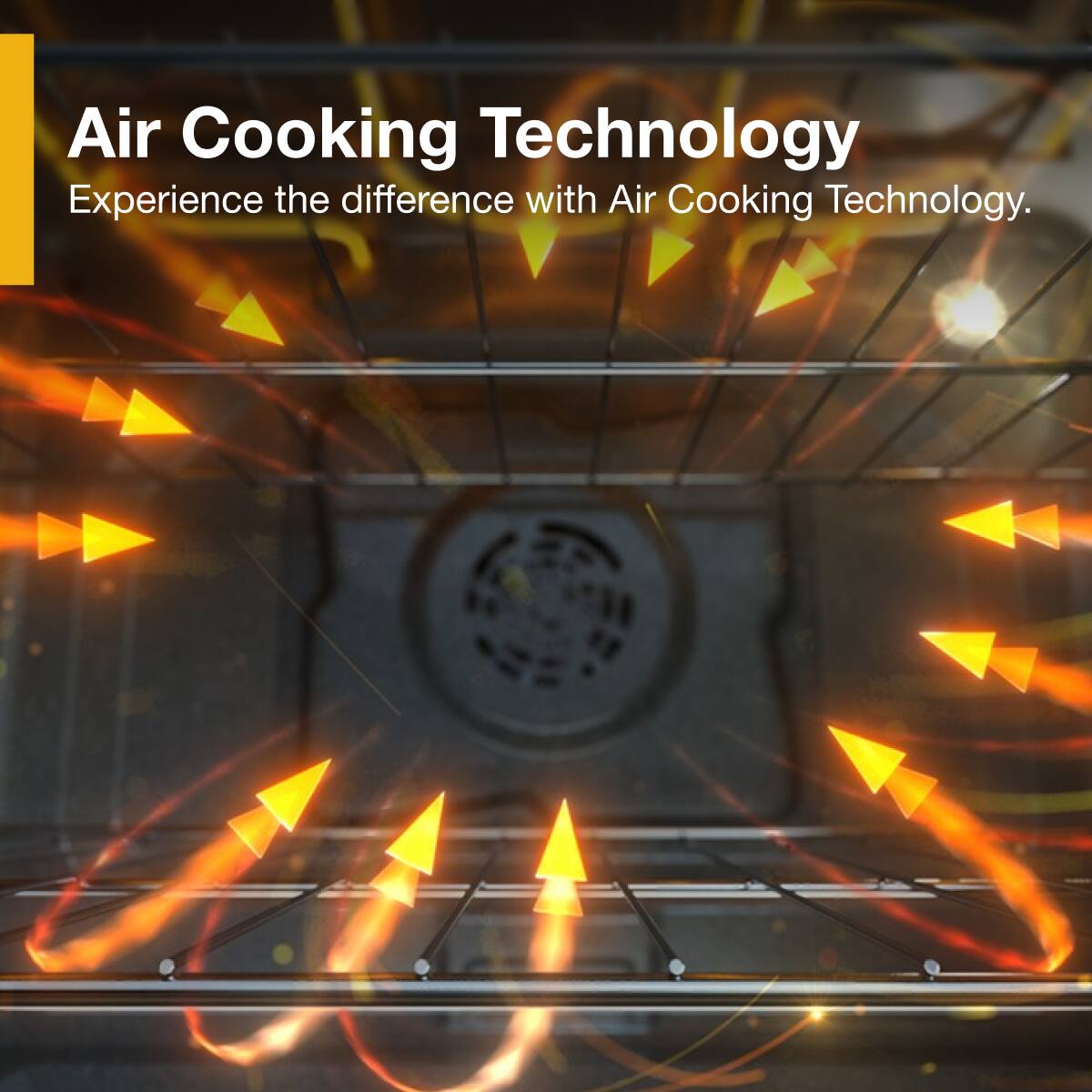 Air Cooking Technology  
Experience the difference with Air Cooking Technology.