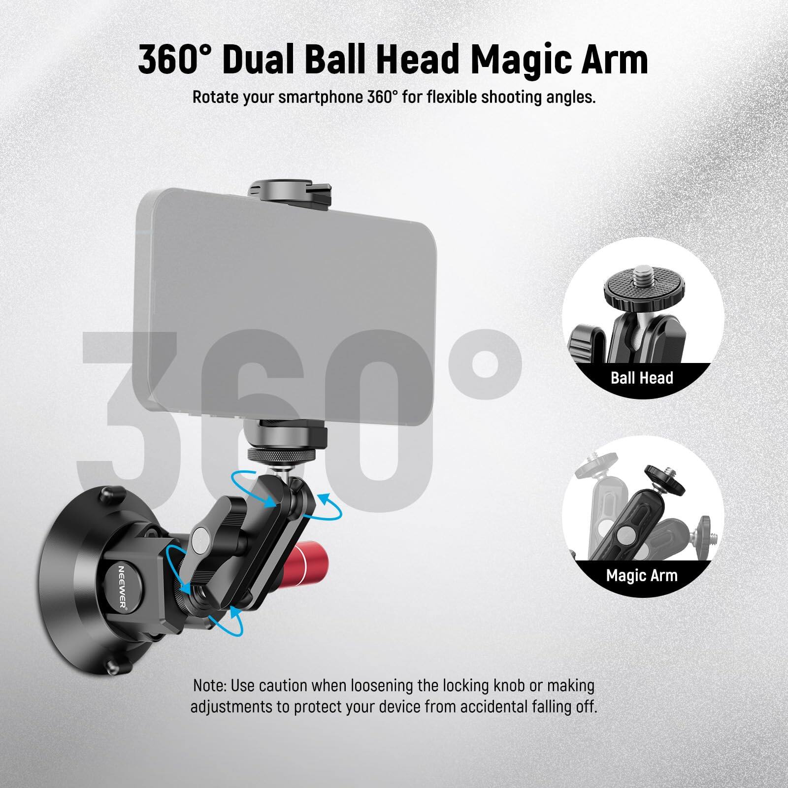 360° Dual Ball Head Magic Arm  
Rotate your smartphone 360° for flexible shooting angles.  

Ball Head  
Magic Arm  

Note: Use caution when loosening the locking knob or making adjustments to protect your device from accidental falling off.