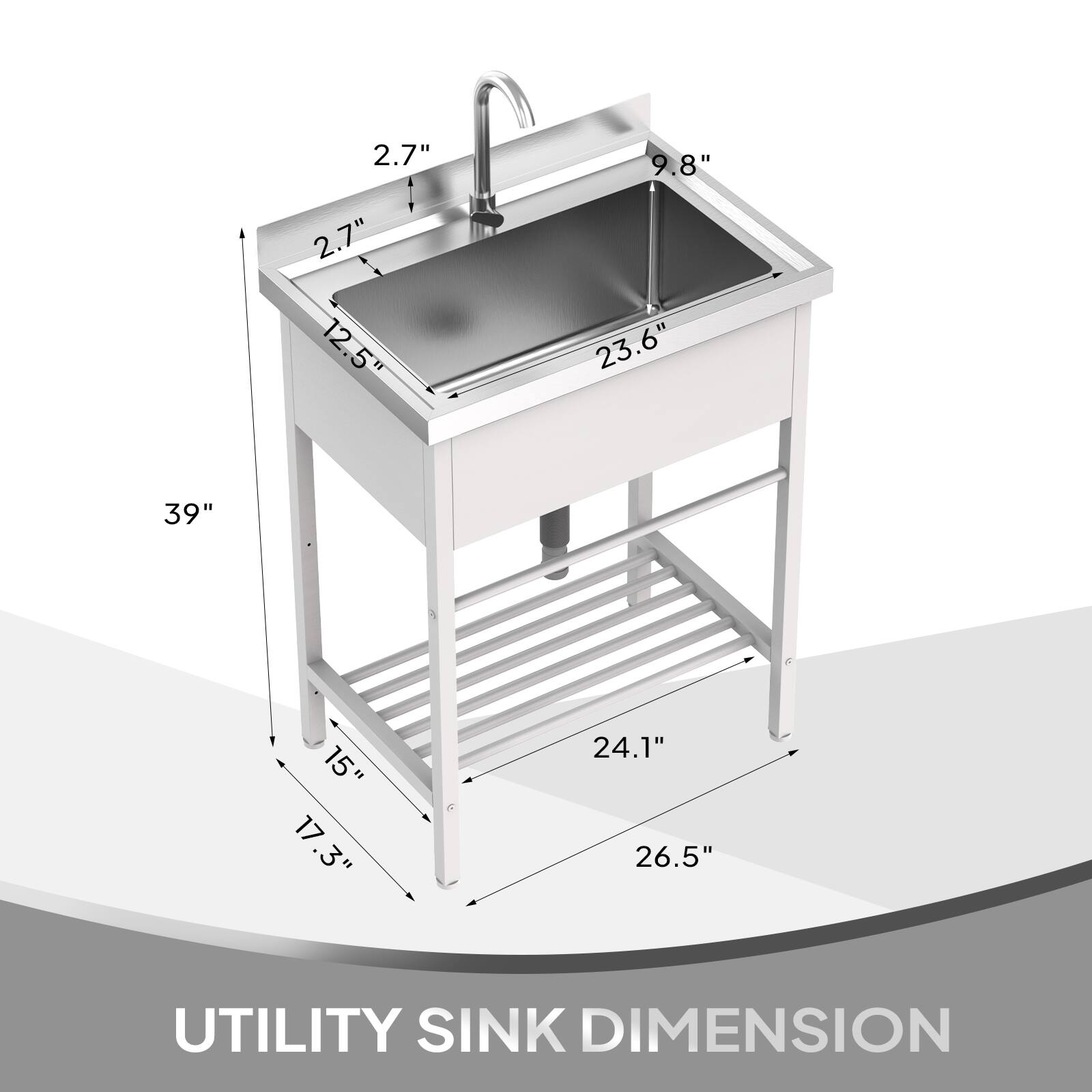 2.7" 2.7" 12.5"  
9.8" 23.6"  
39"  
15" 17.3"  
24.1" 26.5"  
UTILITY SINK DIMENSION