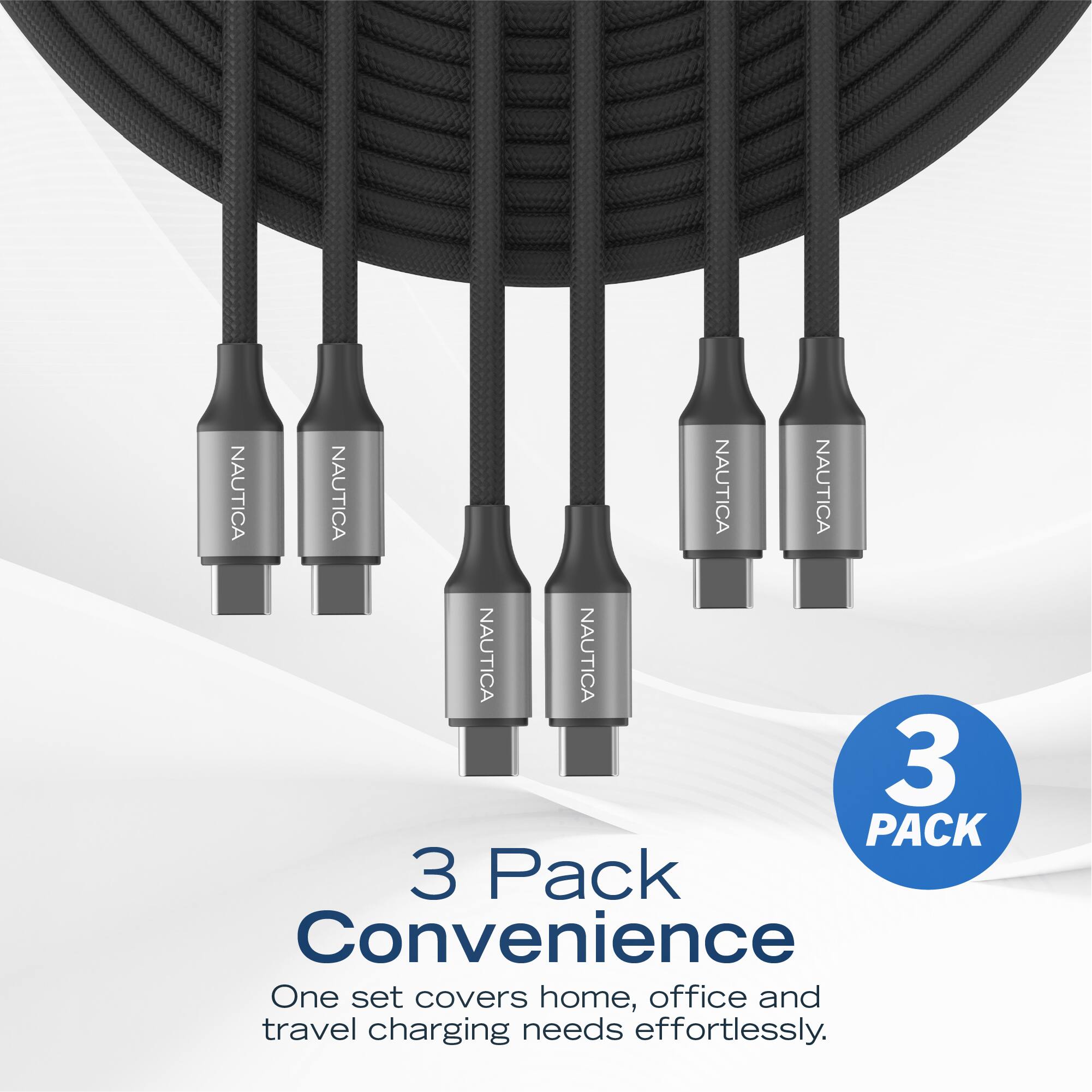 NAUTICA NAUTICA NAUTICA NAUTICA NAUTICA NAUTICA

3 Pack Convenience

One set covers home, office and travel charging needs effortlessly.