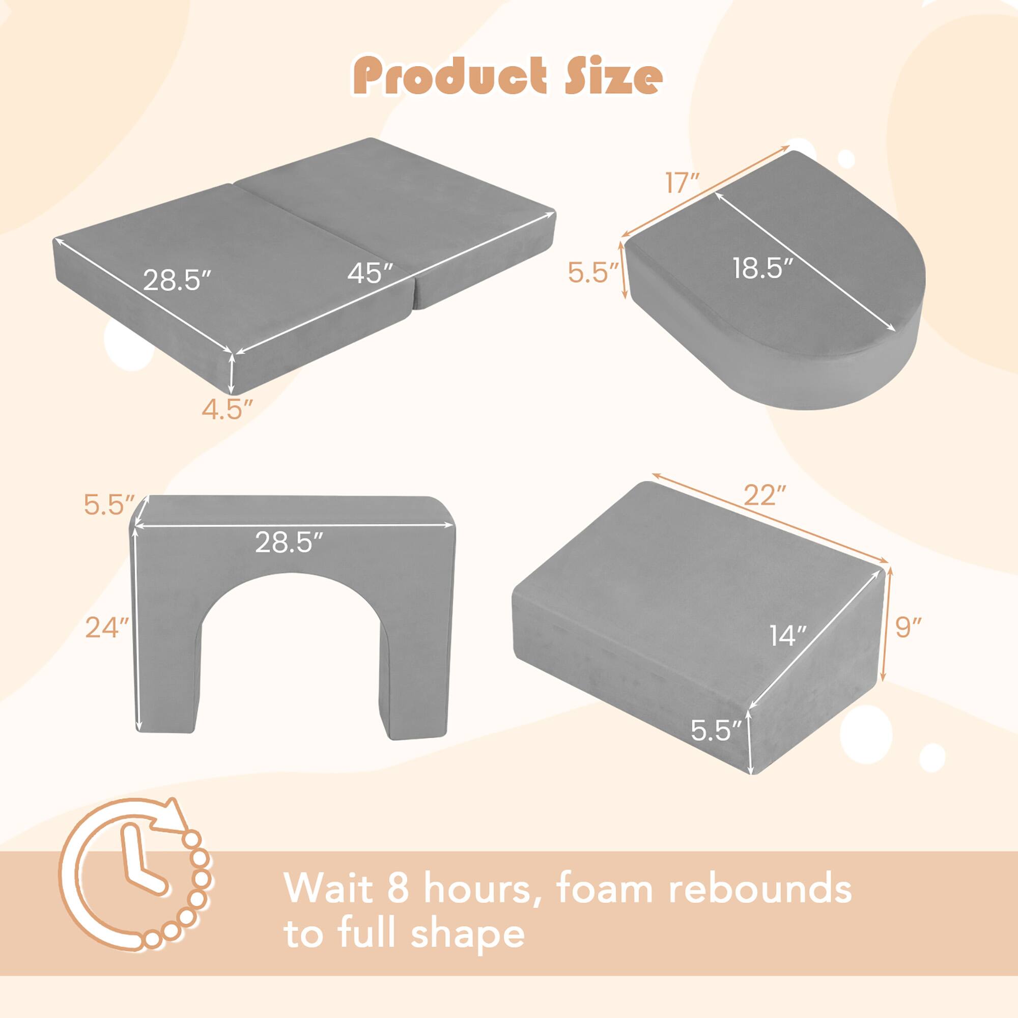 Product Size

- 17" x 18.5" x 5.5"
- 28.5" x 45" x 4.5"
- 28.5" x 24" x 5.5"
- 22" x 14" x 9" x 5.5"

Wait 8 hours, foam rebounds to full shape