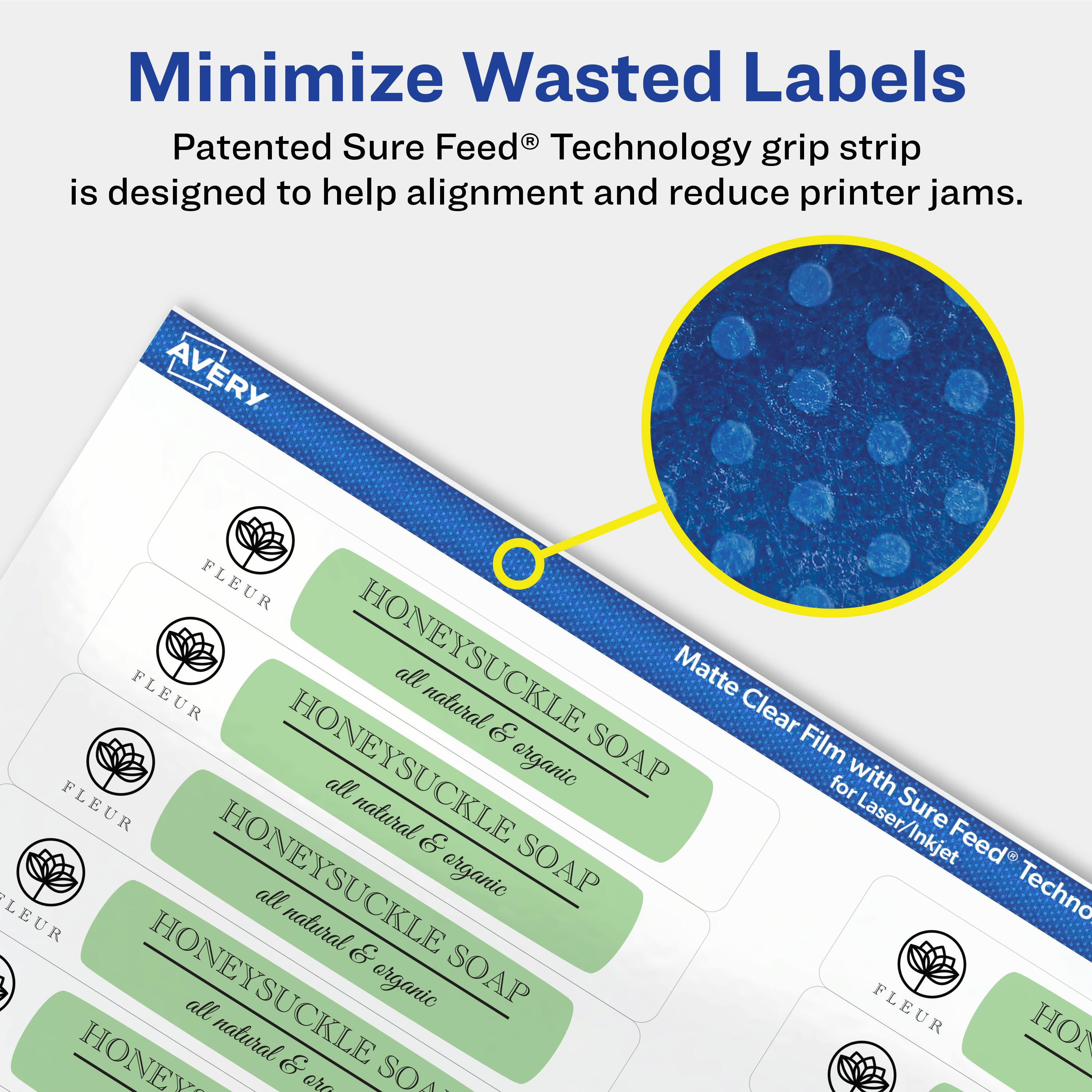 Minimize Wasted Labels

Patented Sure Feed® Technology grip strip is designed to help alignment and reduce printer jams.

AVERY FLEUR HONEYSUCKLE all natural & organic SOAP

Matte Clear Film with Sure Feed® Technology for Laser/Inkjet