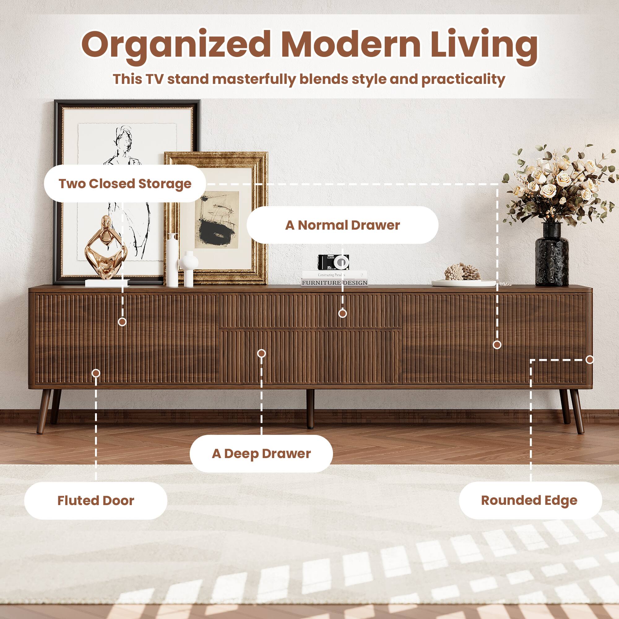 Organized Modern Living  
This TV stand masterfully blends style and practicality  

- Two Closed Storage  
- A Normal Drawer  
- A Deep Drawer  
- Fluted Door  
- Rounded Edge  

1.0 Locamy ml FURNITURE DESIGN