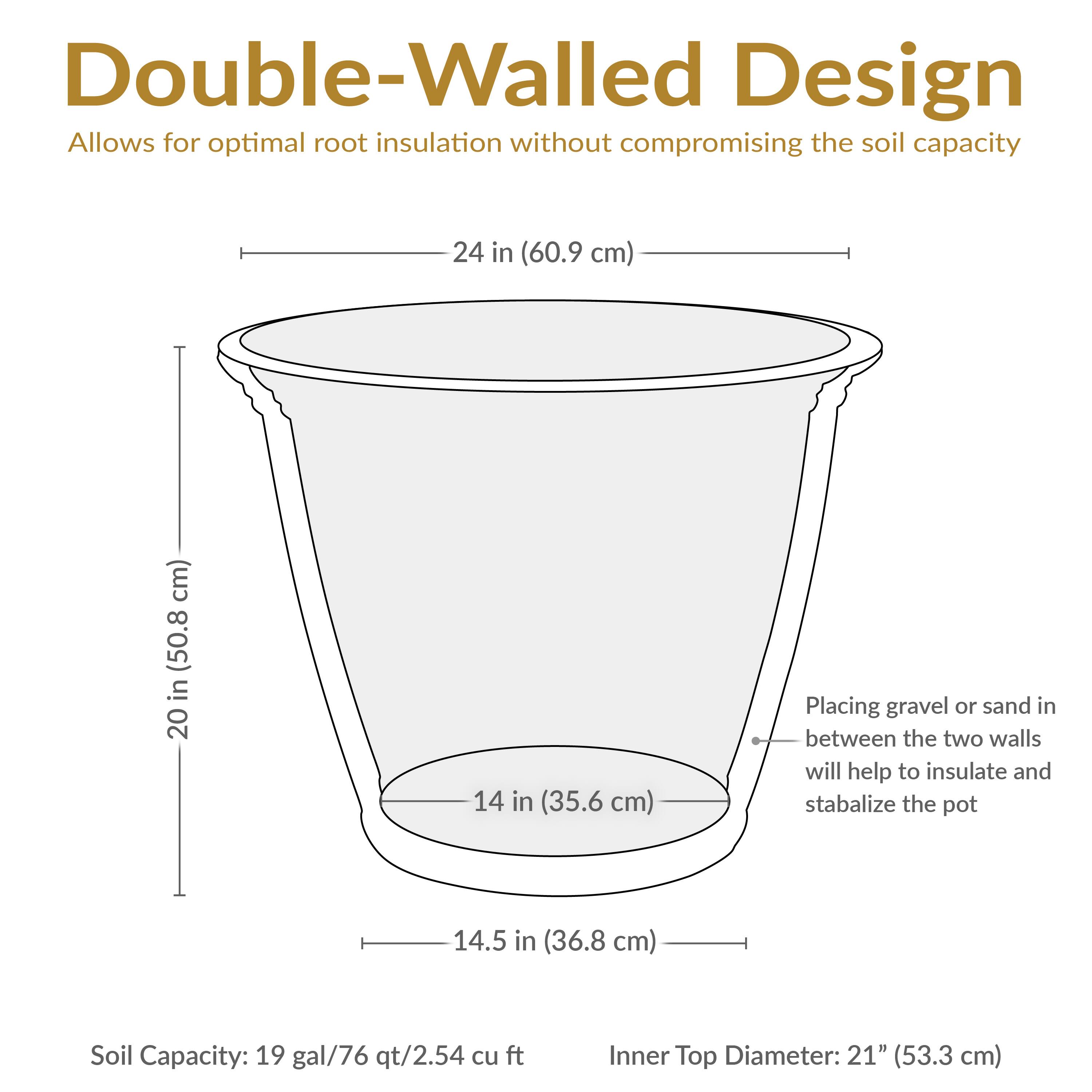 Double-Walled Design  
Allows for optimal root insulation without compromising the soil capacity

- 24 in (60.9 cm)
- 20 in (50.8 cm)
- 14 in (35.6 cm)
- 14.5 in (36.8 cm)

Placing gravel or sand in between the two walls will help to insulate and stabilize the pot

Soil Capacity: 19 gal/76 qt/2.54 cu ft  
Inner Top Diameter: 21" (53.3 cm)