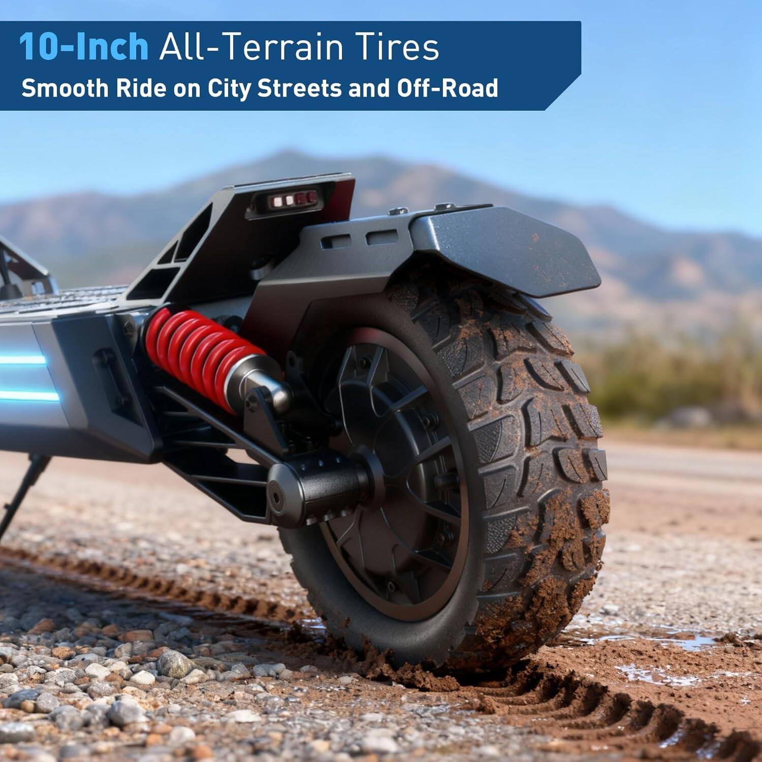 10-Inch All-Terrain Tires  
Smooth Ride on City Streets and Off-Road