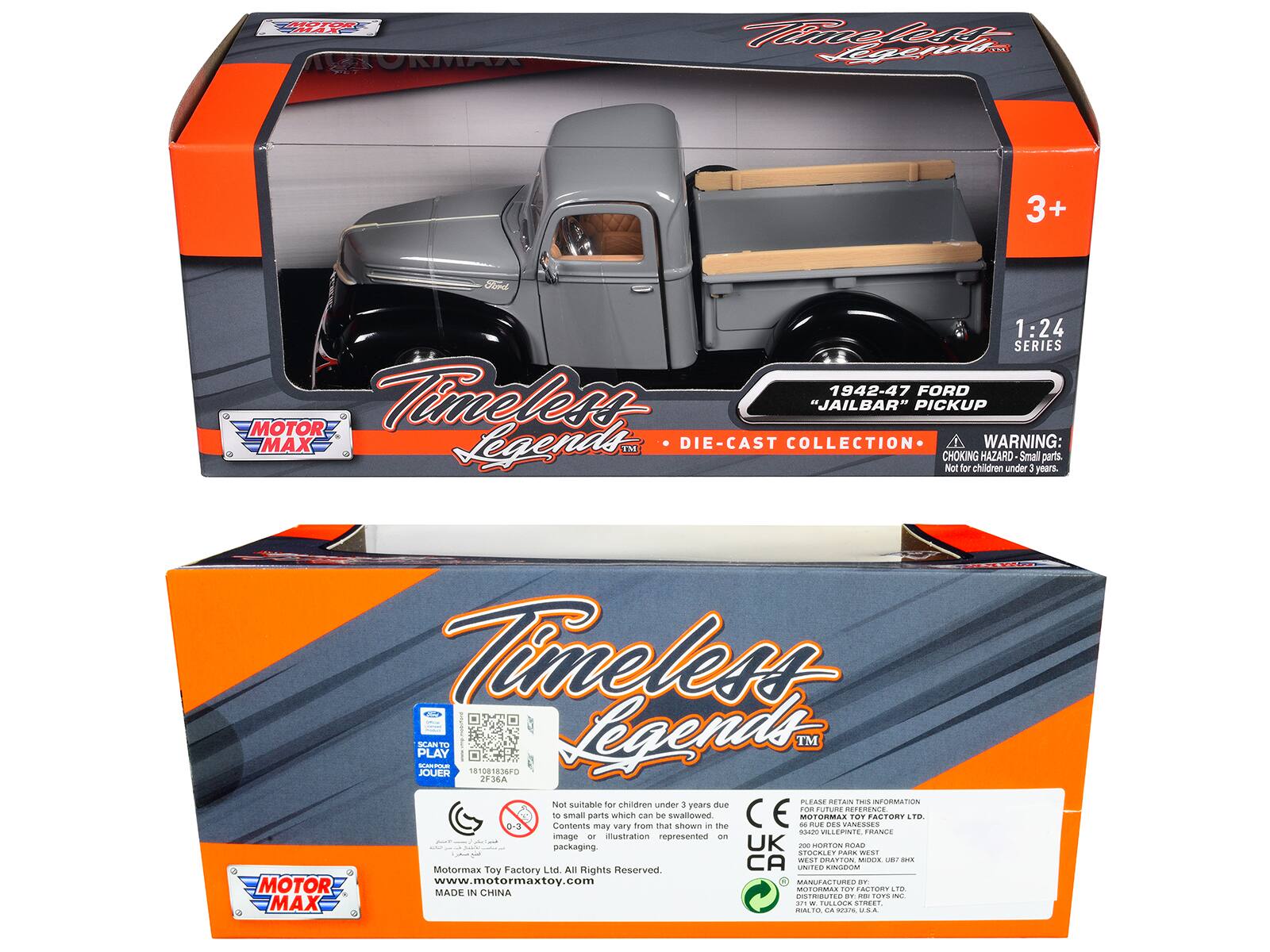 OKMAX Mrefert Lfi 3+ Ford 1:24 SERIES 1942-47 FORD MOTOR Timeless "JAILBAR" PICKUP MAX Legends DIE DIE-CAST COLLECTION WARNING: IM CHOKING HAZARD Small parts. Not for children under 3 years. Timeless PLAY SCANT CUPA 181081836FD Legends TM JOUER 2F36A 1 PLEASE RETAIN THIS INFORMATION Not suitable for children under 3 years due to small parts which can be swallowed MOTORMLS TOY FACTORY LID 0-3 Contents may vary from that shown in the image or illustration represented on packaging. UK - SORTON ROAD STOCALE PARA WEST GATTON MOUR B I Motormax Toy Factory Ltd. All Rights Reserved CA UNITED SNGEON www.motormaxtoy.com MANUFA FLRE oF MOTOR MADE IN CHINA ORACCR FoR FACTORY T ISTRUBUTED D.