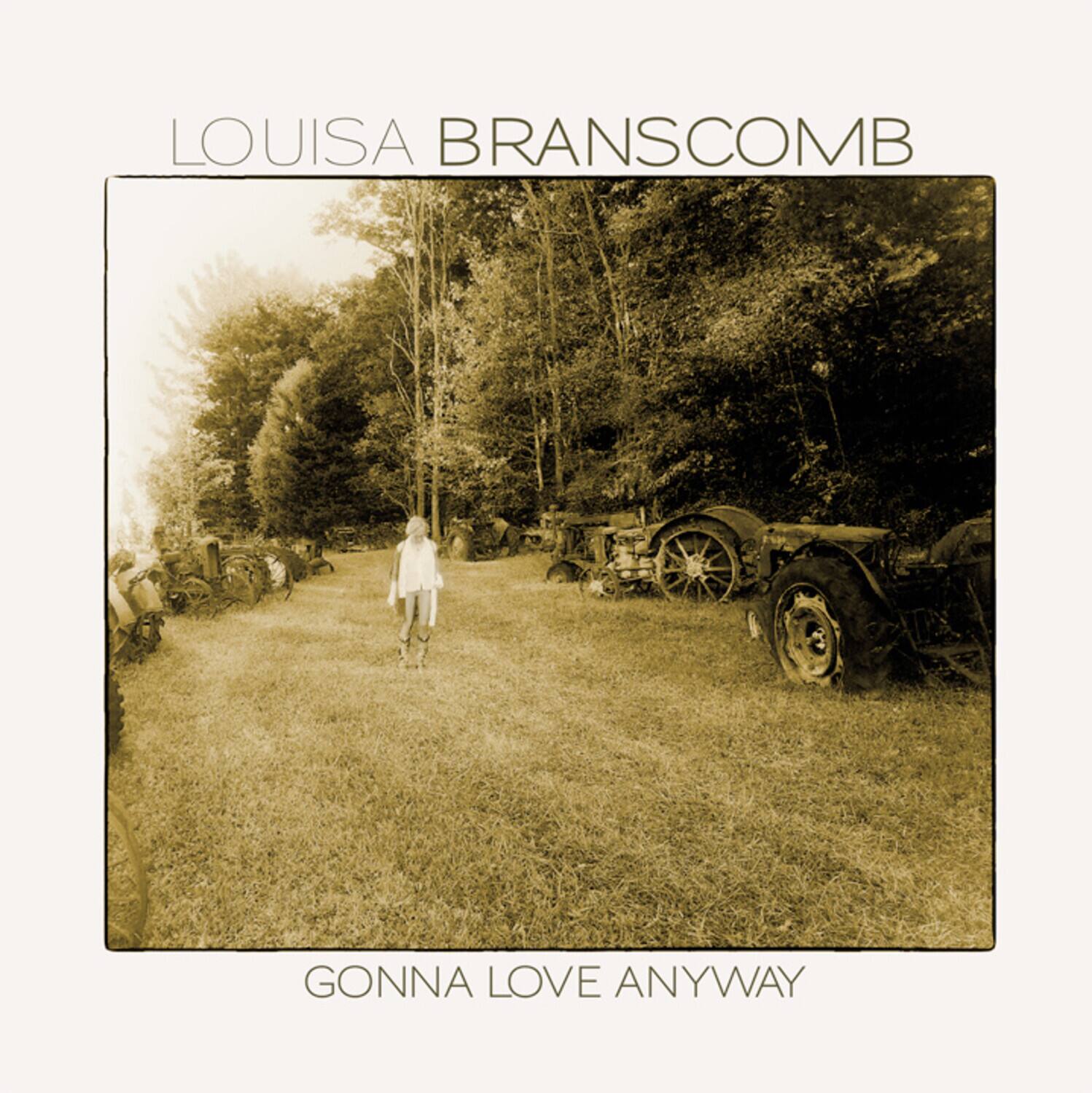 LOUISA BRANSCOMB

GONNA LOVE ANYWAY