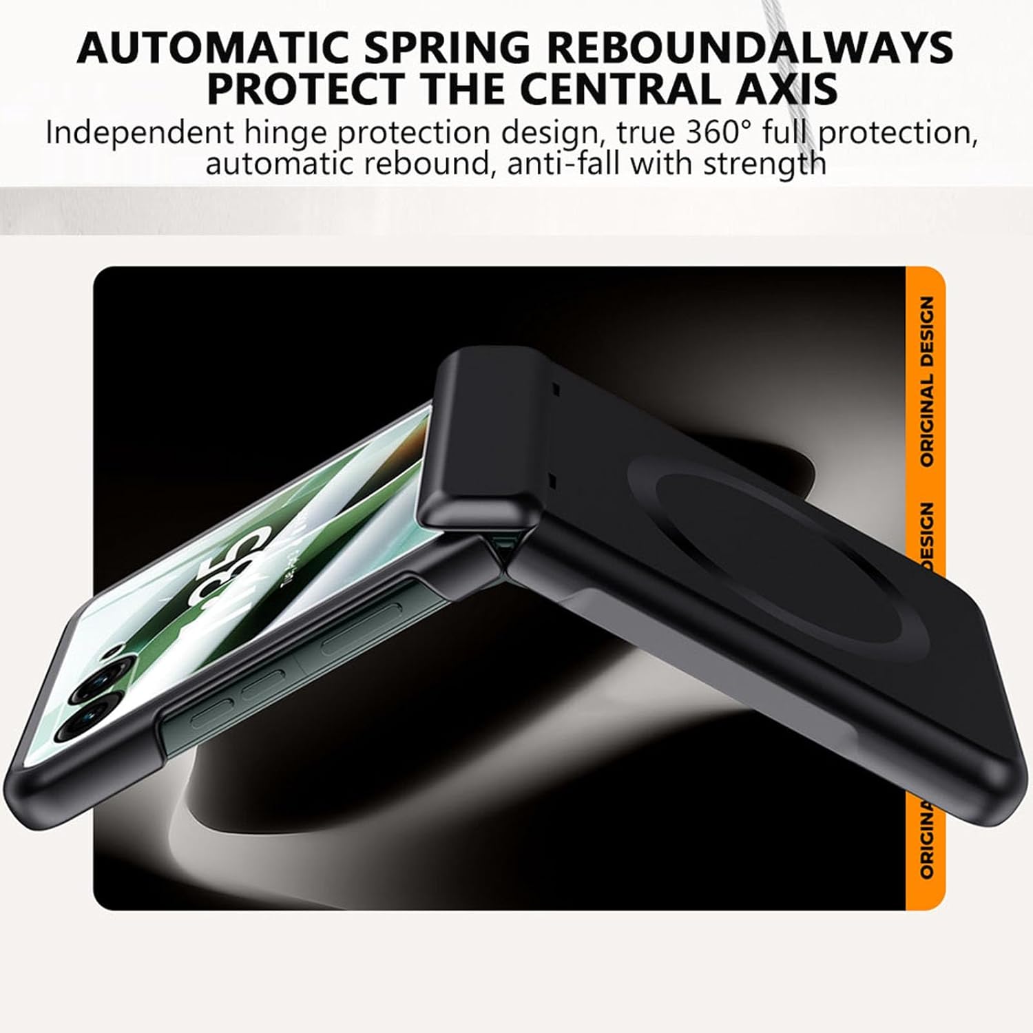 AUTOMATIC SPRING REBOUND ALWAYS PROTECT THE CENTRAL AXIS

Independent hinge protection design, true 360° full protection, automatic rebound, anti-fall with strength

ORIGINAL DESIGN