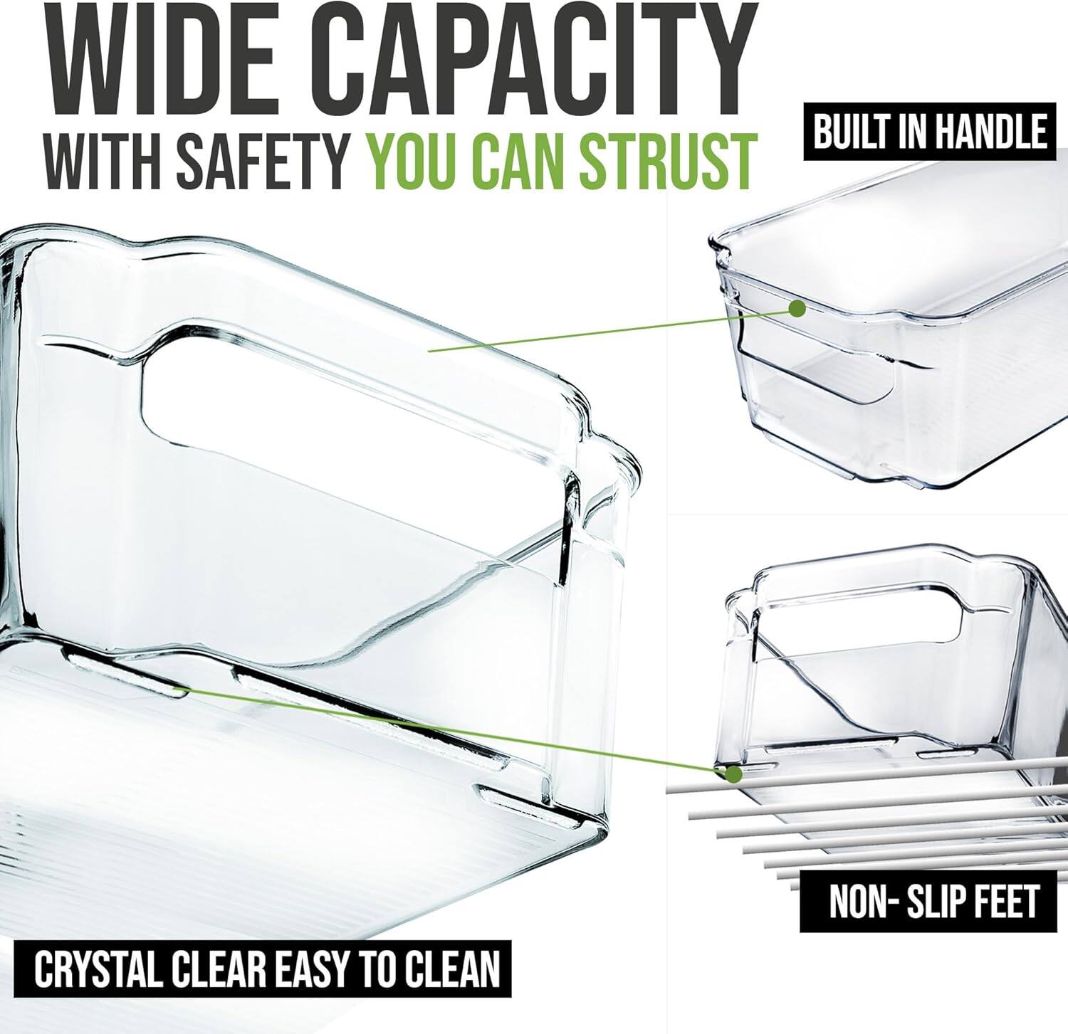 WIDE CAPACITY  
WITH SAFETY YOU CAN TRUST  

BUILT IN HANDLE  

CRYSTAL CLEAR EASY TO CLEAN  

NON-SLIP FEET