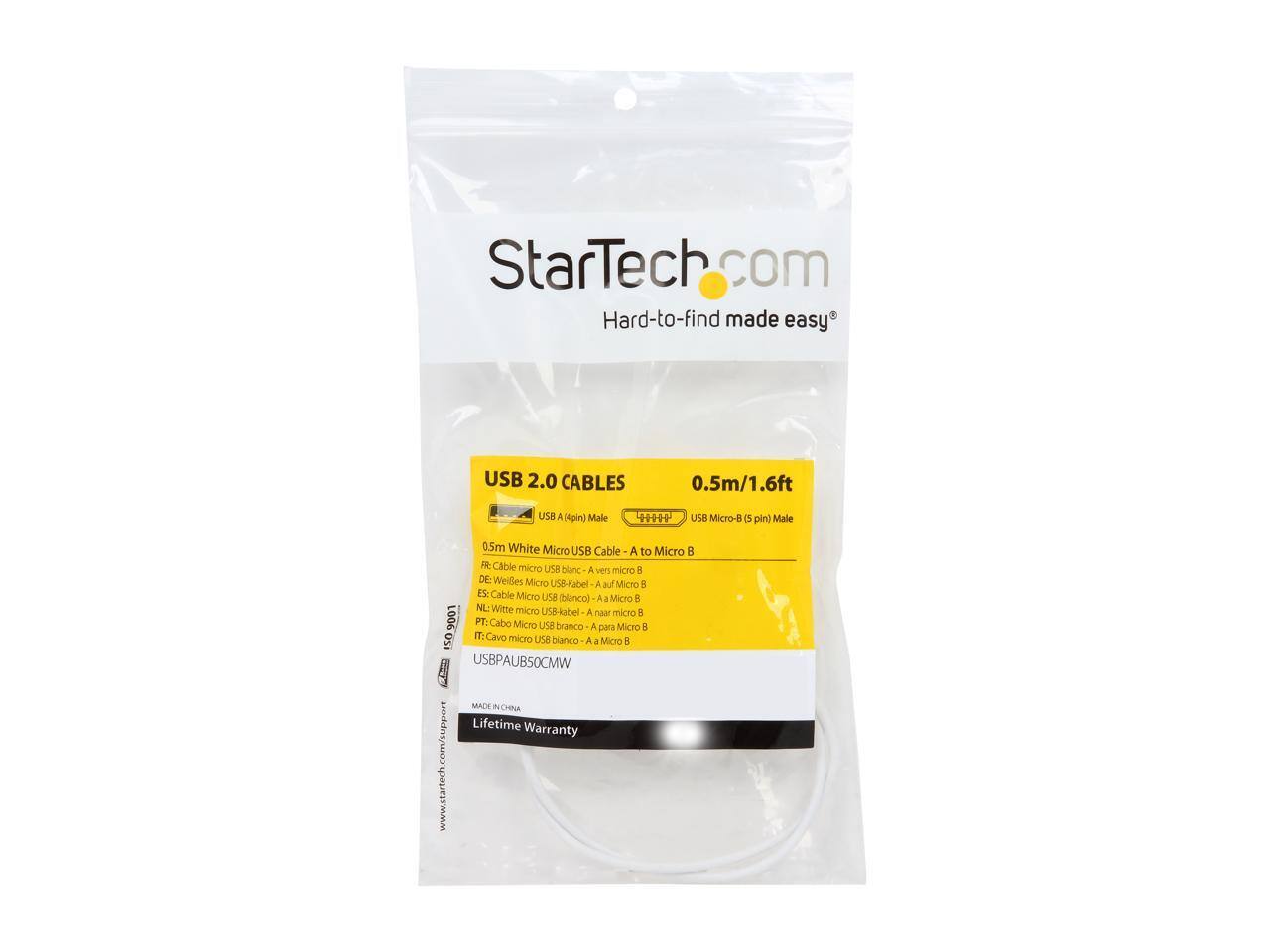 StarTech.com  
Hard-to-find made easy  

USB 2.0 CABLES  
0.5m/1.6ft  

USB A (4 pin) Male  
USB Micro-B (5 pin) Male  

0.5m White Micro USB Cable - A to Micro B  

FR: Câble micro USB blanc - A vers micro B  
DE: Weißes Micro USB-Kabel - A auf Micro B  
ES: Cable micro USB blanco - A a Micro B  
NL: Witte micro USB-kabel - A naar micro B  
PT: Cabo micro USB branco - A para Micro B  
IT: Cavo micro USB bianco - A a Micro B  

USBPAUBSOCMW  

MADE IN CHINA  

Lifetime Warranty  

www.startech.com/support
