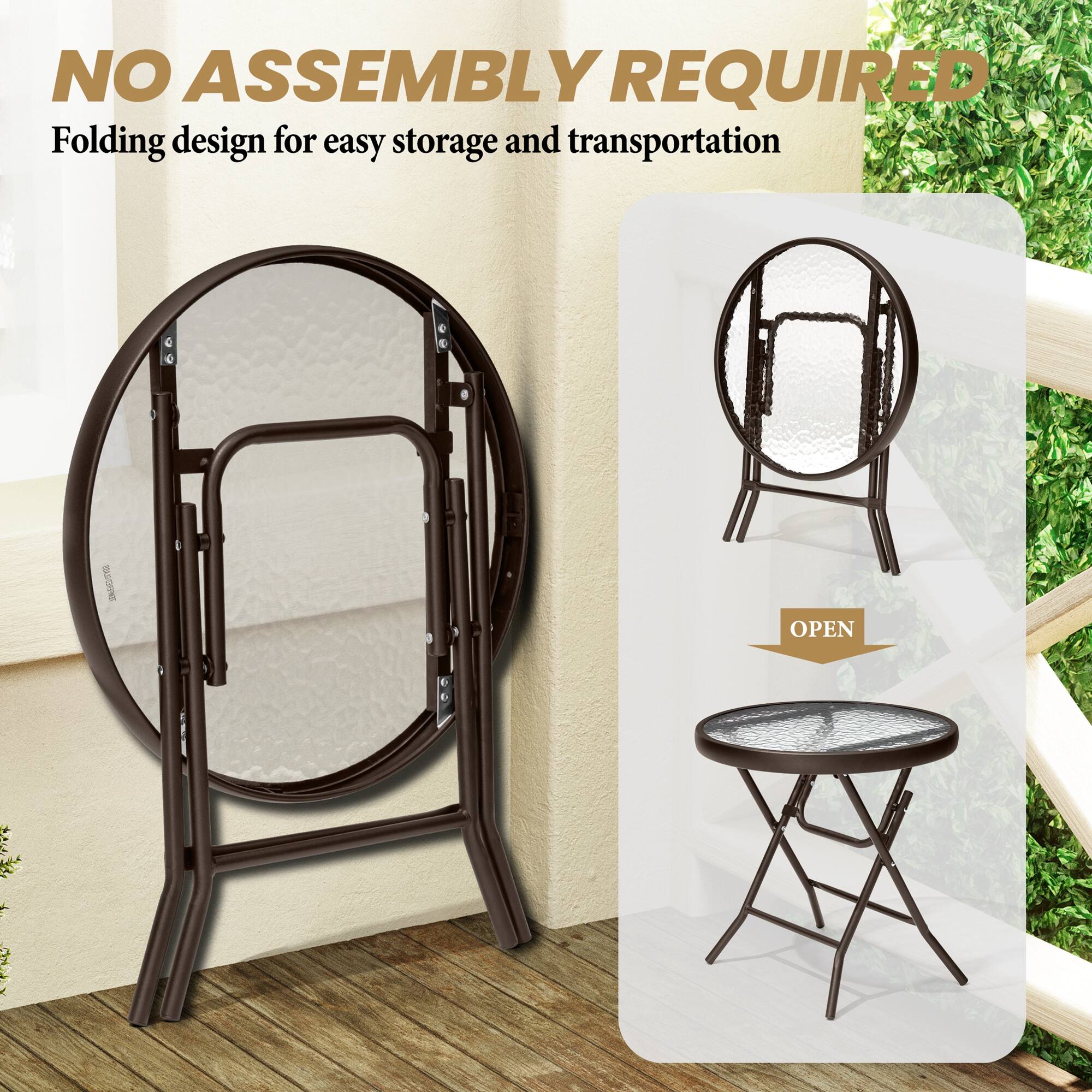 NO ASSEMBLY REQUIRED  
Folding design for easy storage and transportation  

OPEN