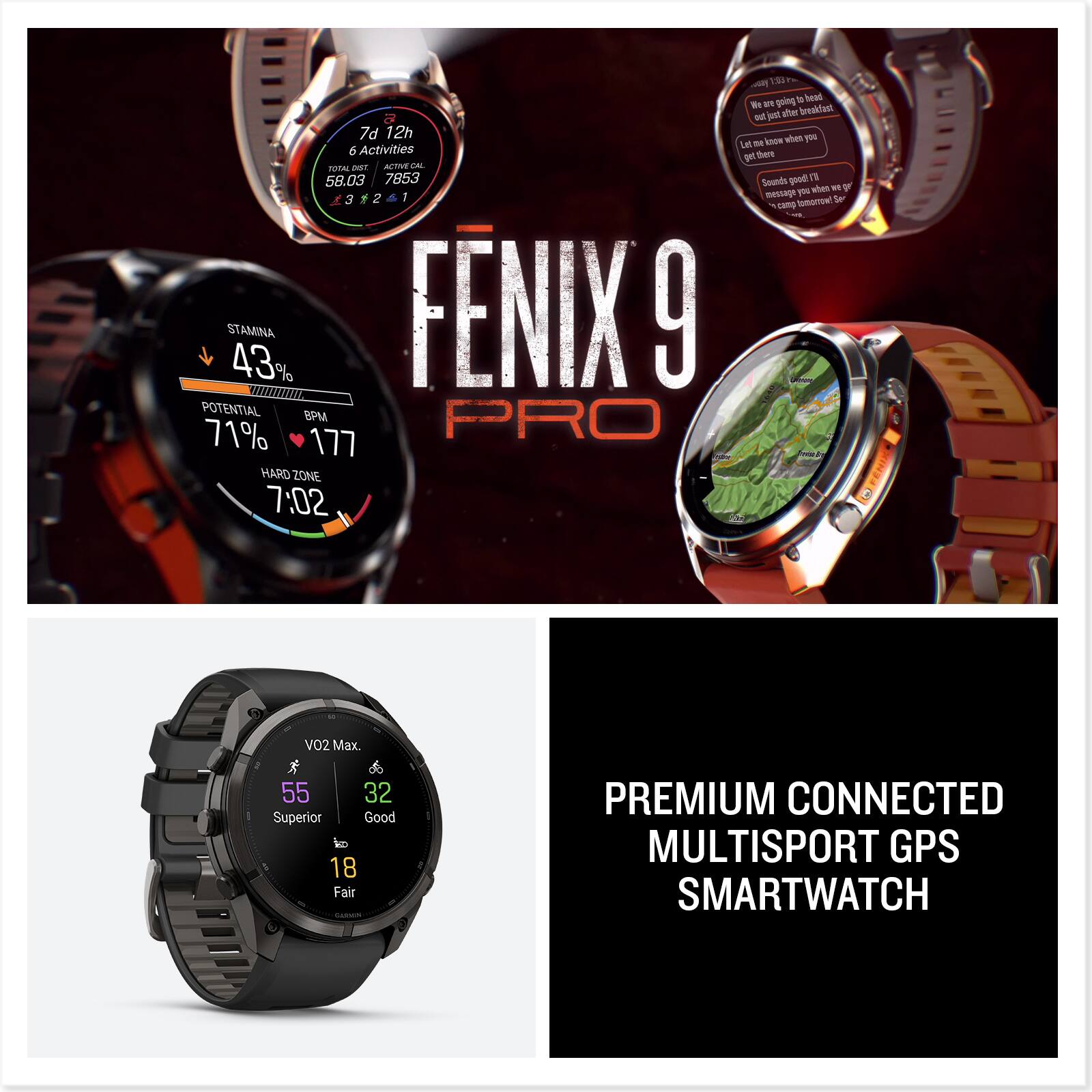7d 12h 6 Activities  
DIST. ACTIVE CAL TOTAL 58.03 7853  
1 STAMINA 43%  
FENIX 9 POTENTIAL BPM 71% PRO 177  
HARD ZONE 7:02  

bsay 1:33 going to head 27 just after breakfast out te know when you Let get there good! 13 Sounds when gr message you tomorrow! Sp camp  

VO2 Max.  
55 32 Superior Good 18 Fair  

PREMIUM CONNECTED MULTISPORT GPS SMARTWATCH
