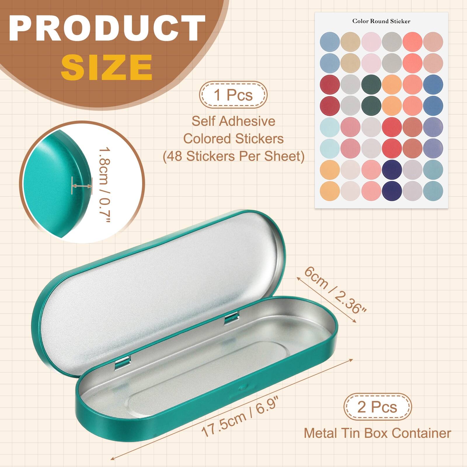 PRODUCT SIZE

1 Pcs
Self Adhesive Colored Stickers (48 Stickers Per Sheet)
1.8cm / 0.7"

2 Pcs
Metal Tin Box Container
6cm / 2.36"
17.5cm / 6.9"