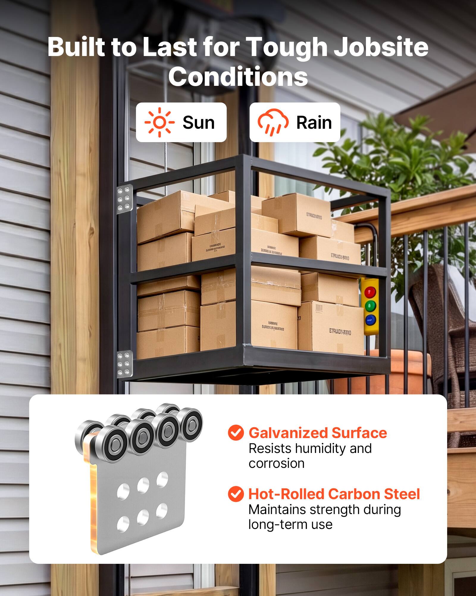 Built to Last for Tough Jobsite Conditions

Sun Rain

Galvanized Surface
Resists humidity and corrosion

Hot-Rolled Carbon Steel
Maintains strength during long-term use