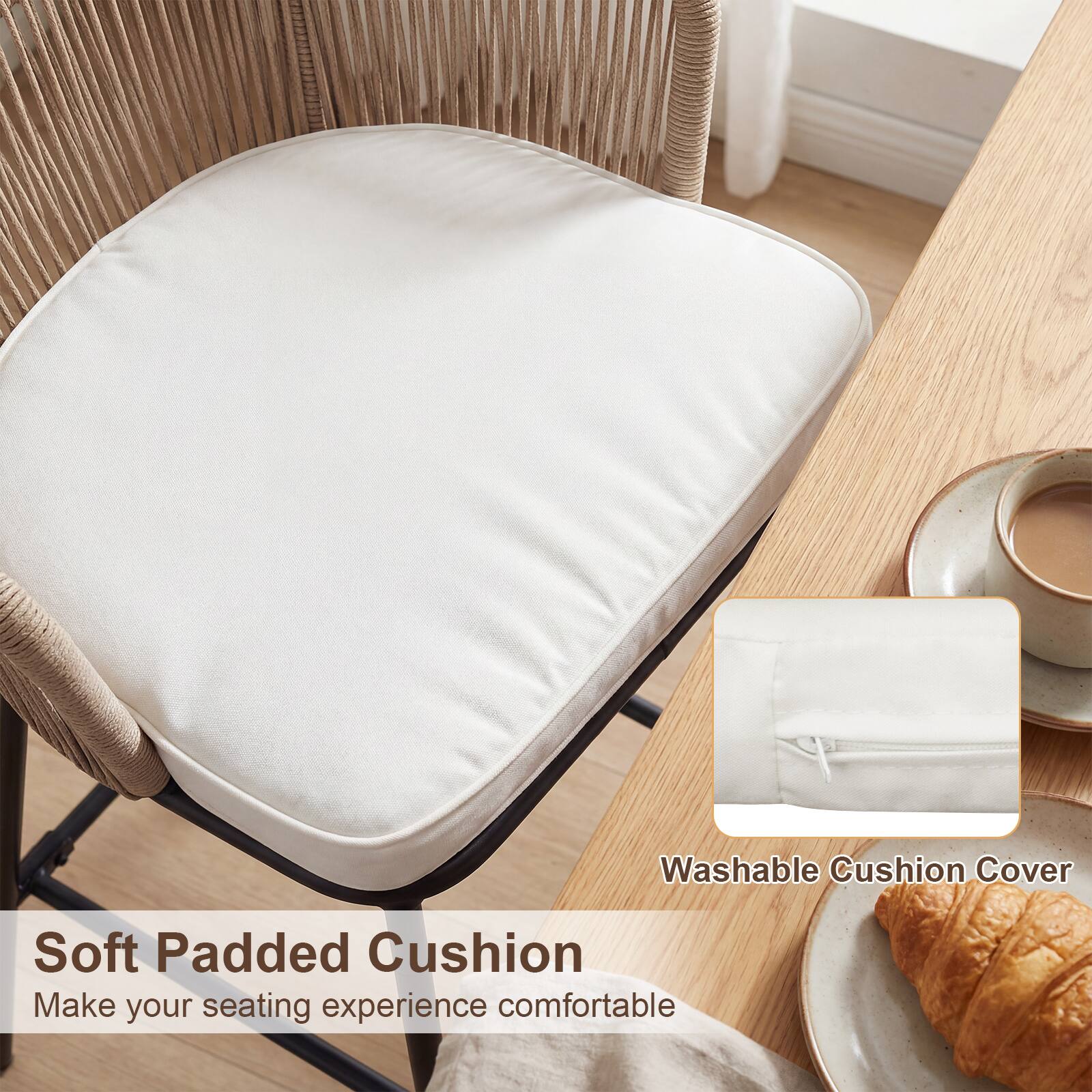 Soft Padded Cushion  
Make your seating experience comfortable  

Washable Cushion Cover